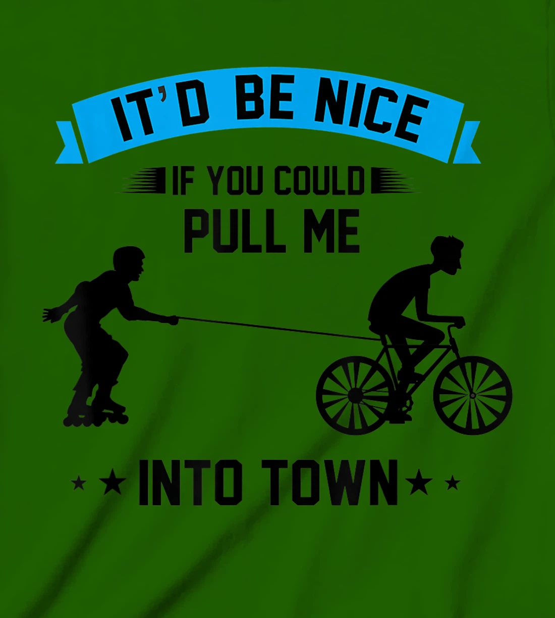 It'd Be Nice If You Could Pull Me Into Town T-Shirt, Kid T-Shirt and Women T-Shirt