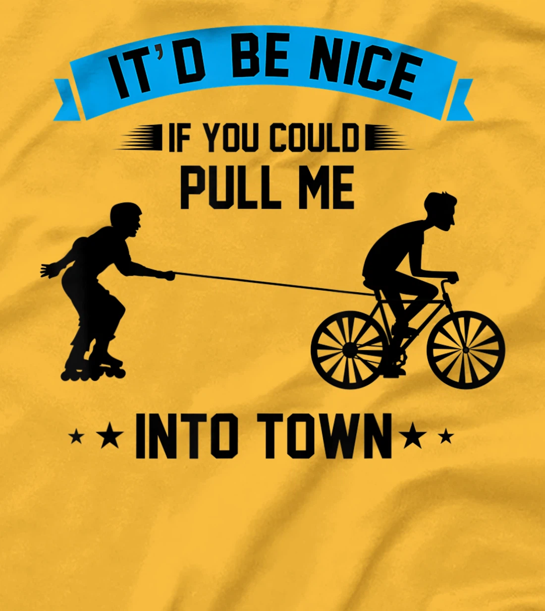 It'd Be Nice If You Could Pull Me Into Town T-Shirt, Kid T-Shirt and Women T-Shirt