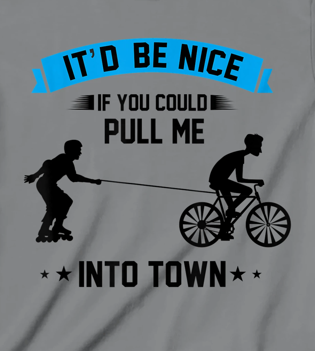 It'd Be Nice If You Could Pull Me Into Town T-Shirt, Kid T-Shirt and Women T-Shirt