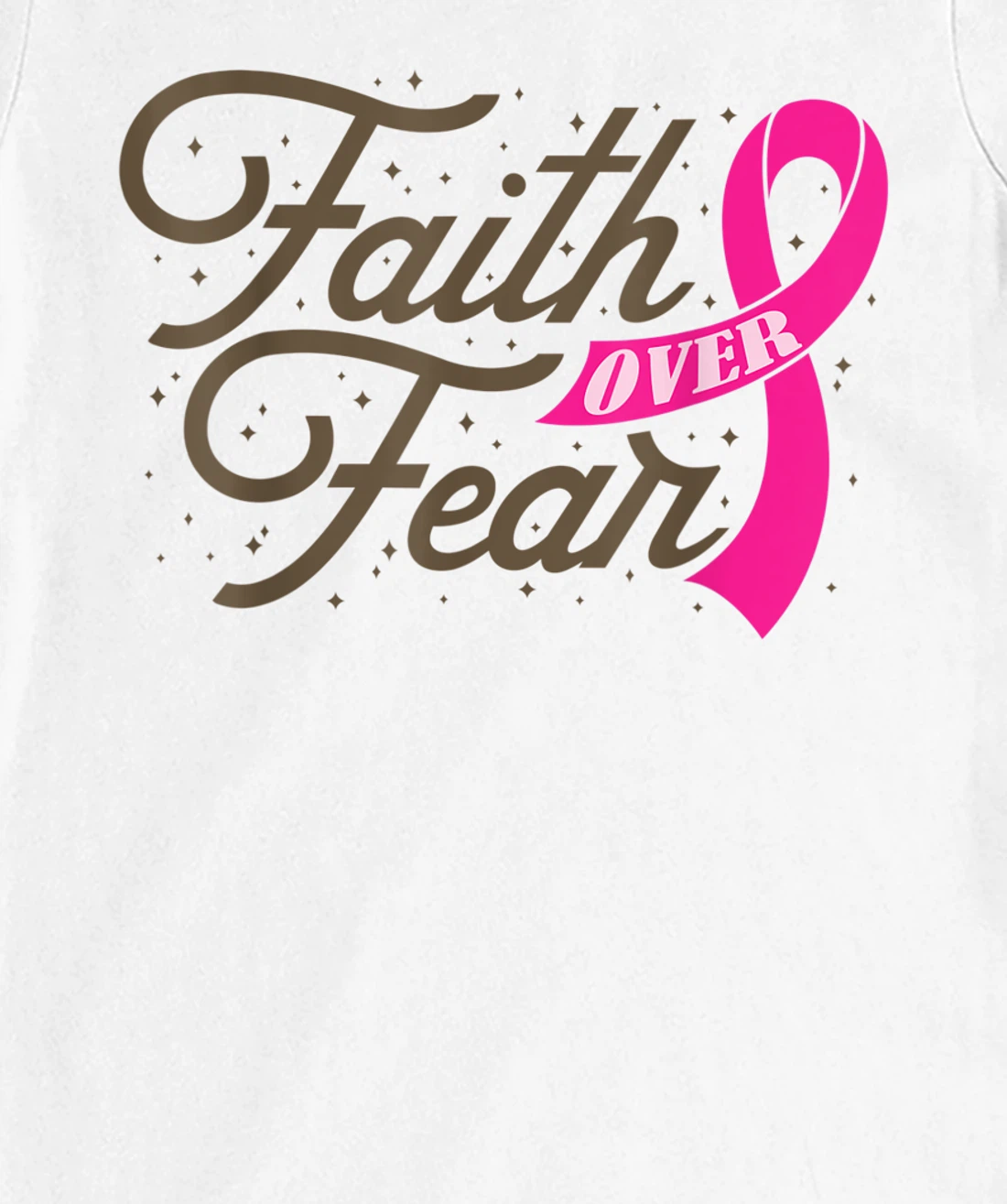 Womens Faith Over Fear For Men Women, Fight Breast Cancer Awareness T-Shirt, Kid T-Shirt and Women T-Shirt