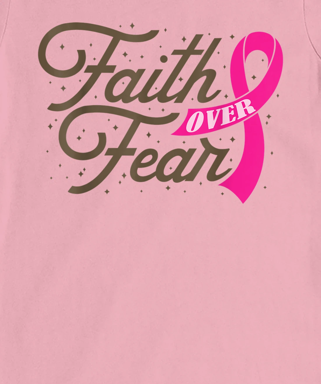 Womens Faith Over Fear For Men Women, Fight Breast Cancer Awareness T-Shirt, Kid T-Shirt and Women T-Shirt