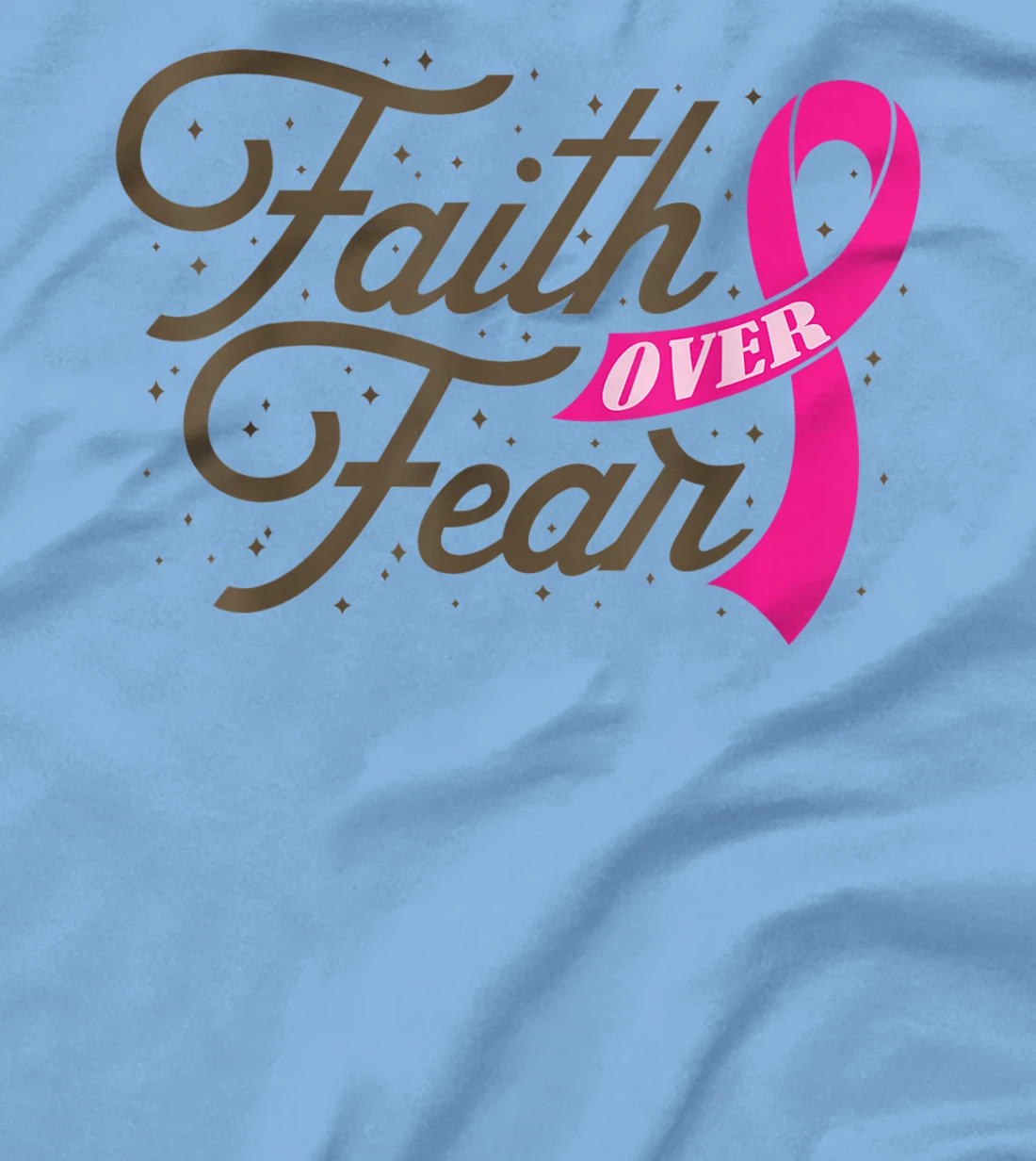 Womens Faith Over Fear For Men Women, Fight Breast Cancer Awareness T-Shirt, Kid T-Shirt and Women T-Shirt