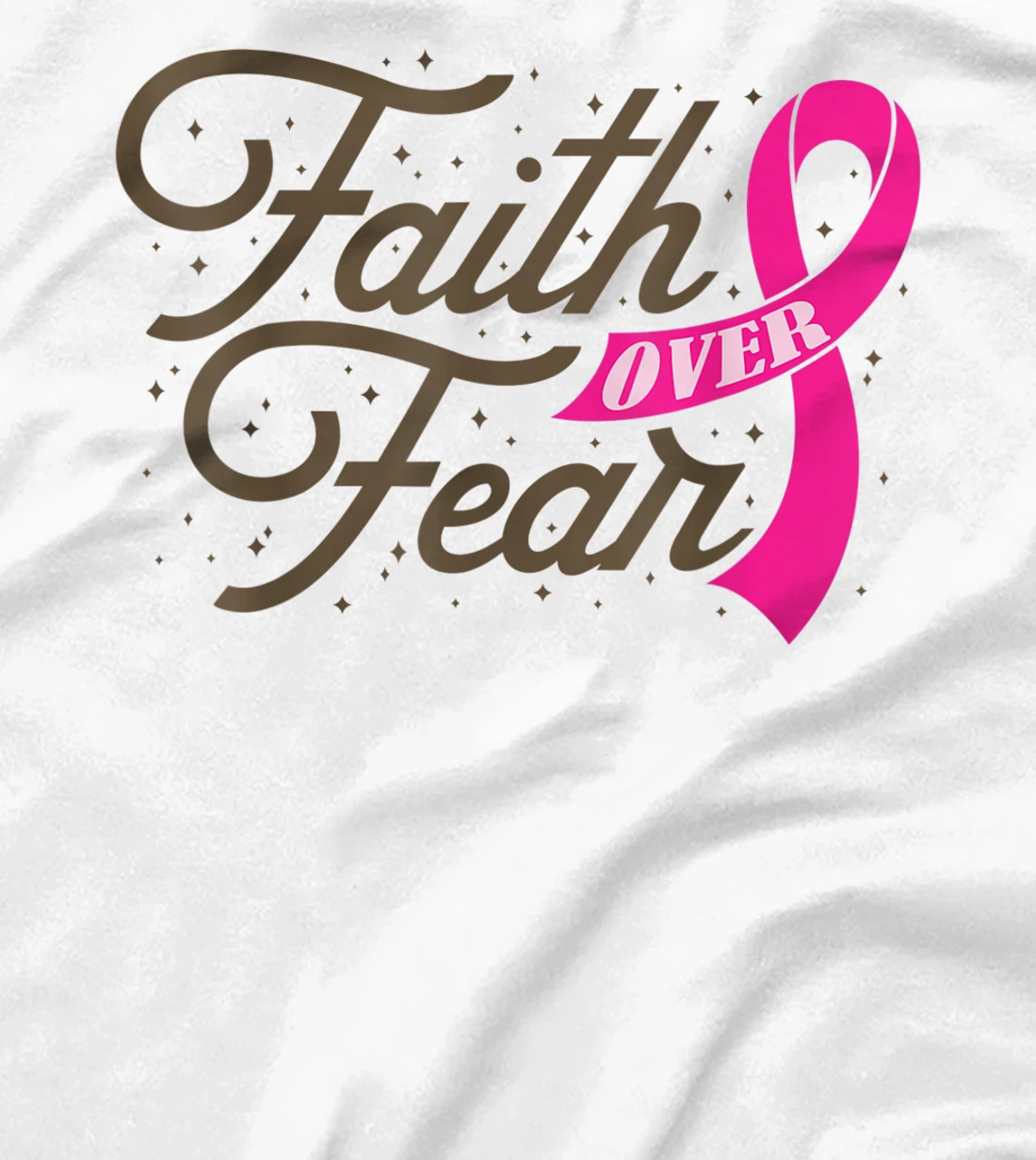 Womens Faith Over Fear For Men Women, Fight Breast Cancer Awareness T-Shirt, Kid T-Shirt and Women T-Shirt