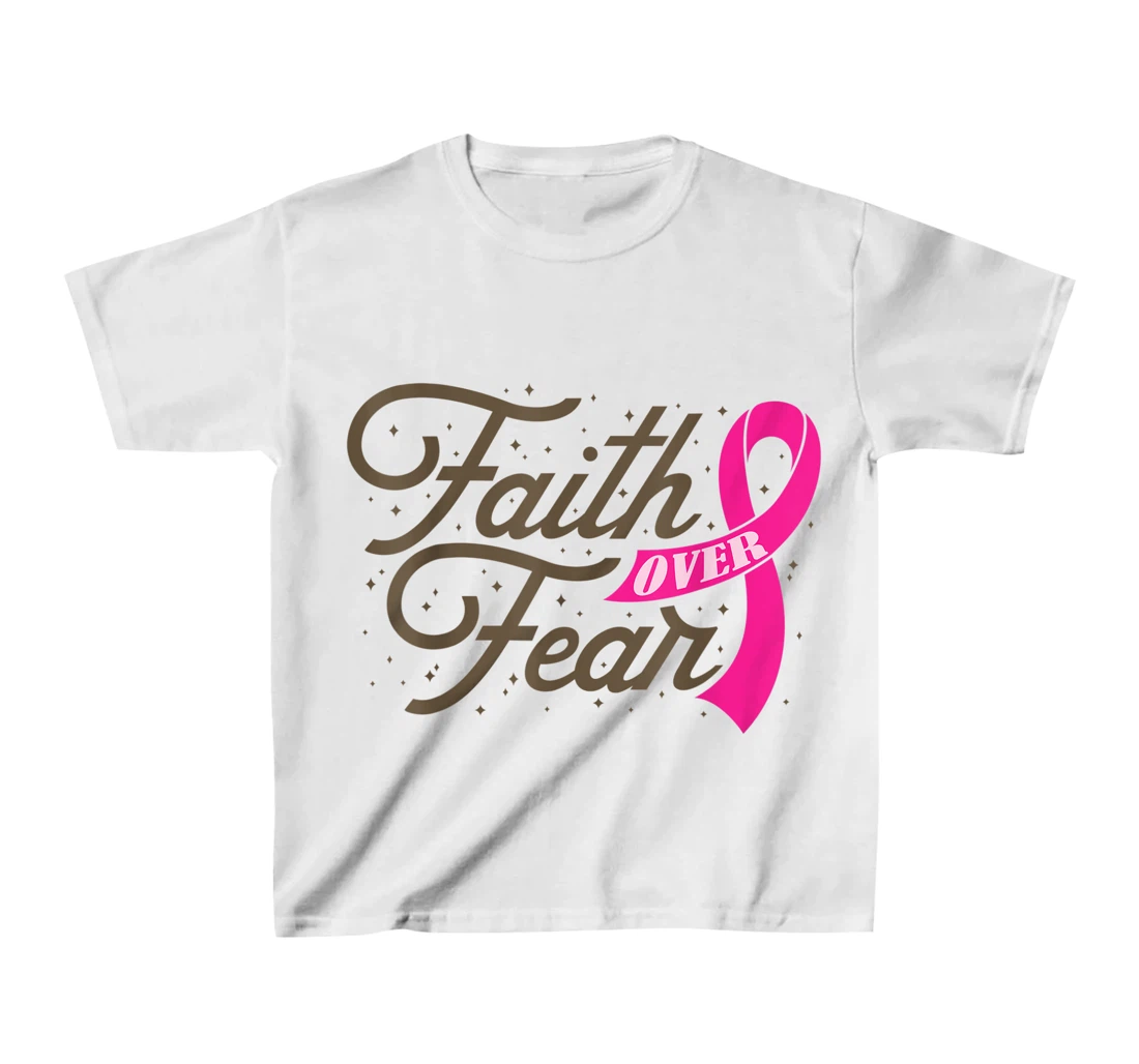 Womens Faith Over Fear For Men Women, Fight Breast Cancer Awareness T-Shirt, Kid T-Shirt and Women T-Shirt