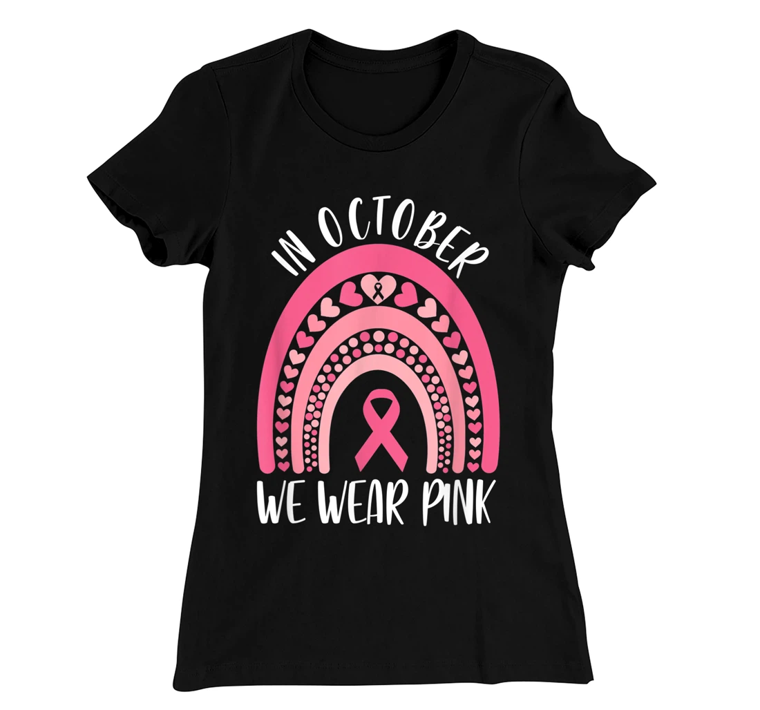 October We Wear Pink Rainbow Breast Cancer Awareness Ribbon T-Shirt, Women T-Shirt
