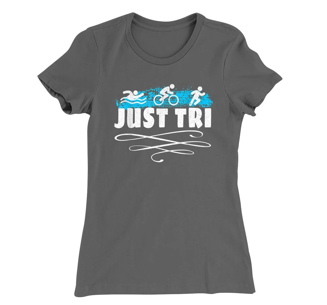 Just Tri Triathlon Athletics Athlete Trainer Gym Sport T-Shirt, Women T-Shirt
