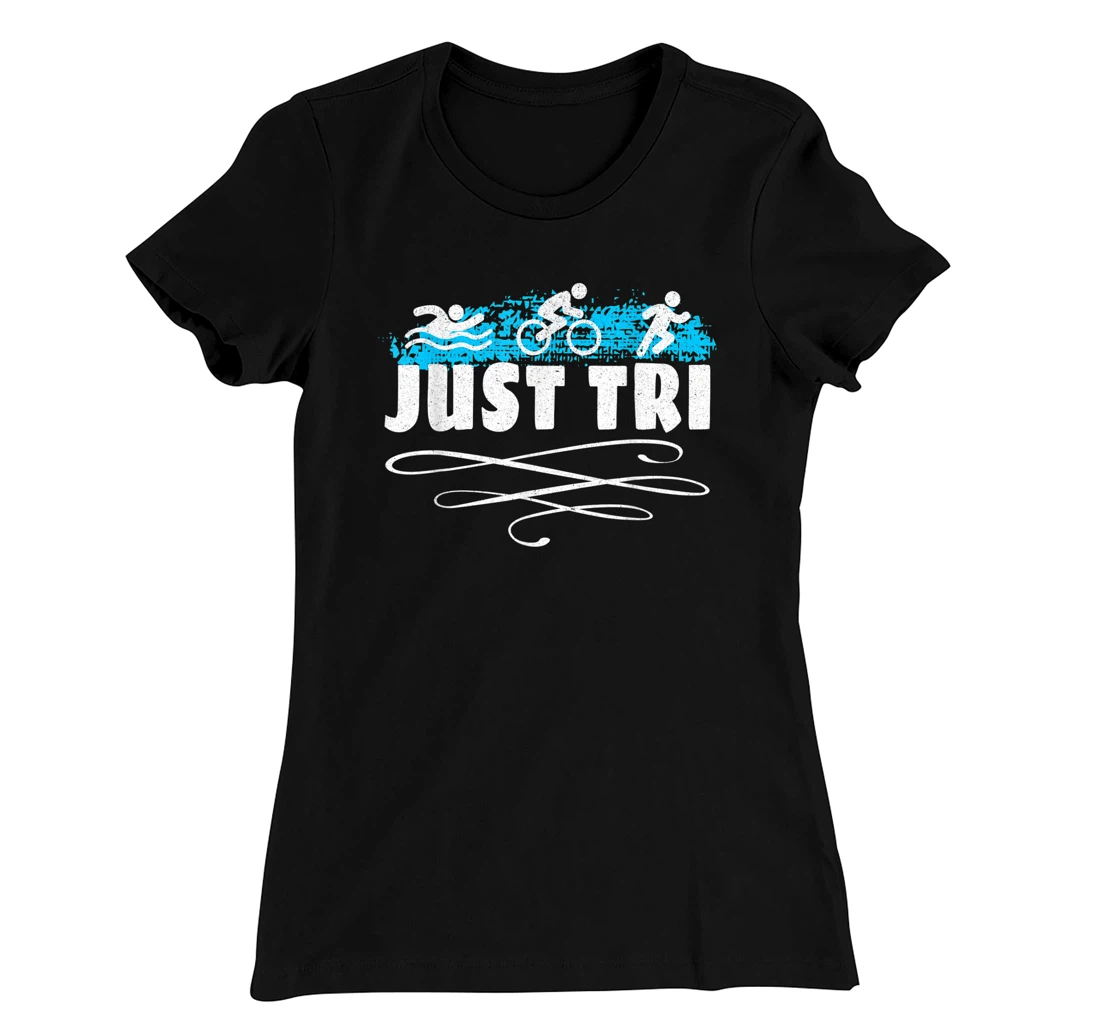 Just Tri Triathlon Athletics Athlete Trainer Gym Sport T-Shirt, Women T-Shirt