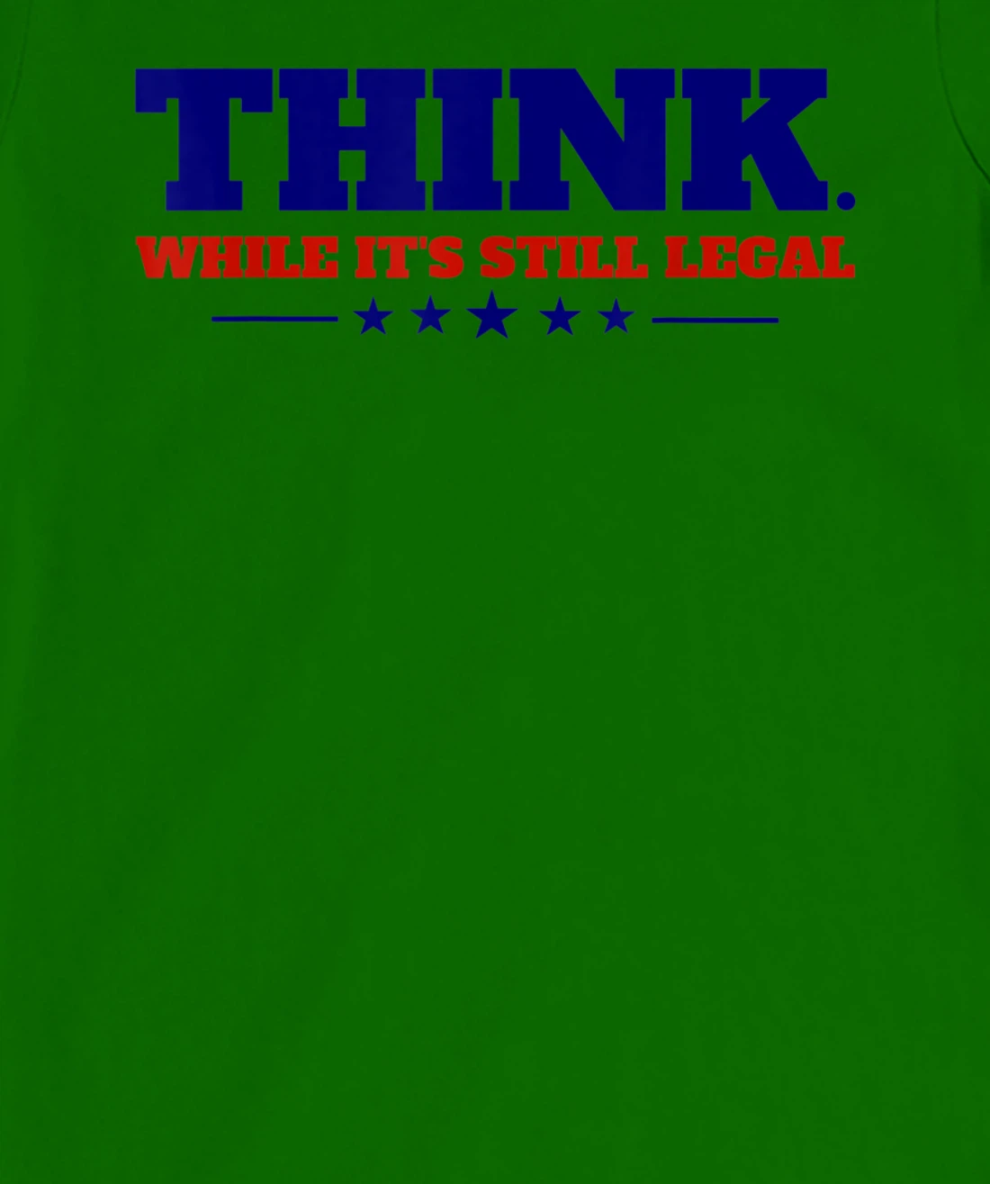 Think While It's Still Legal T-Shirt, Kid T-Shirt and Women T-Shirt