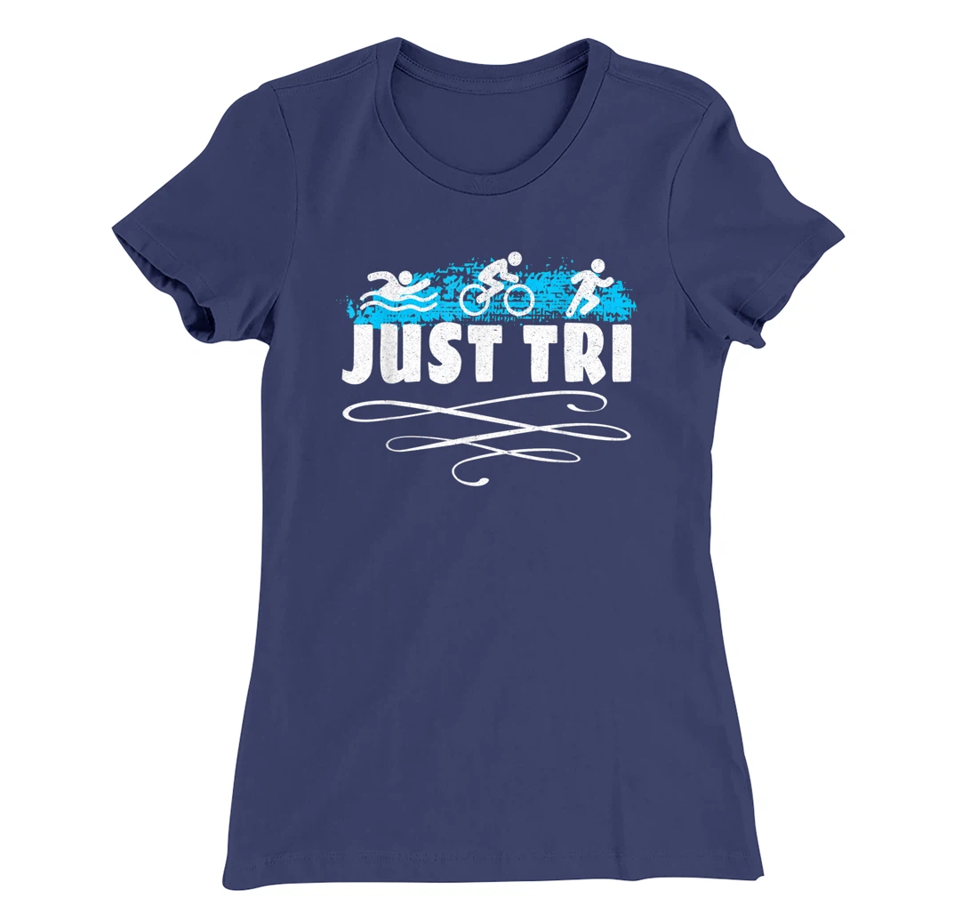 Just Tri Triathlon Athletics Athlete Trainer Gym Sport T-Shirt, Women T-Shirt
