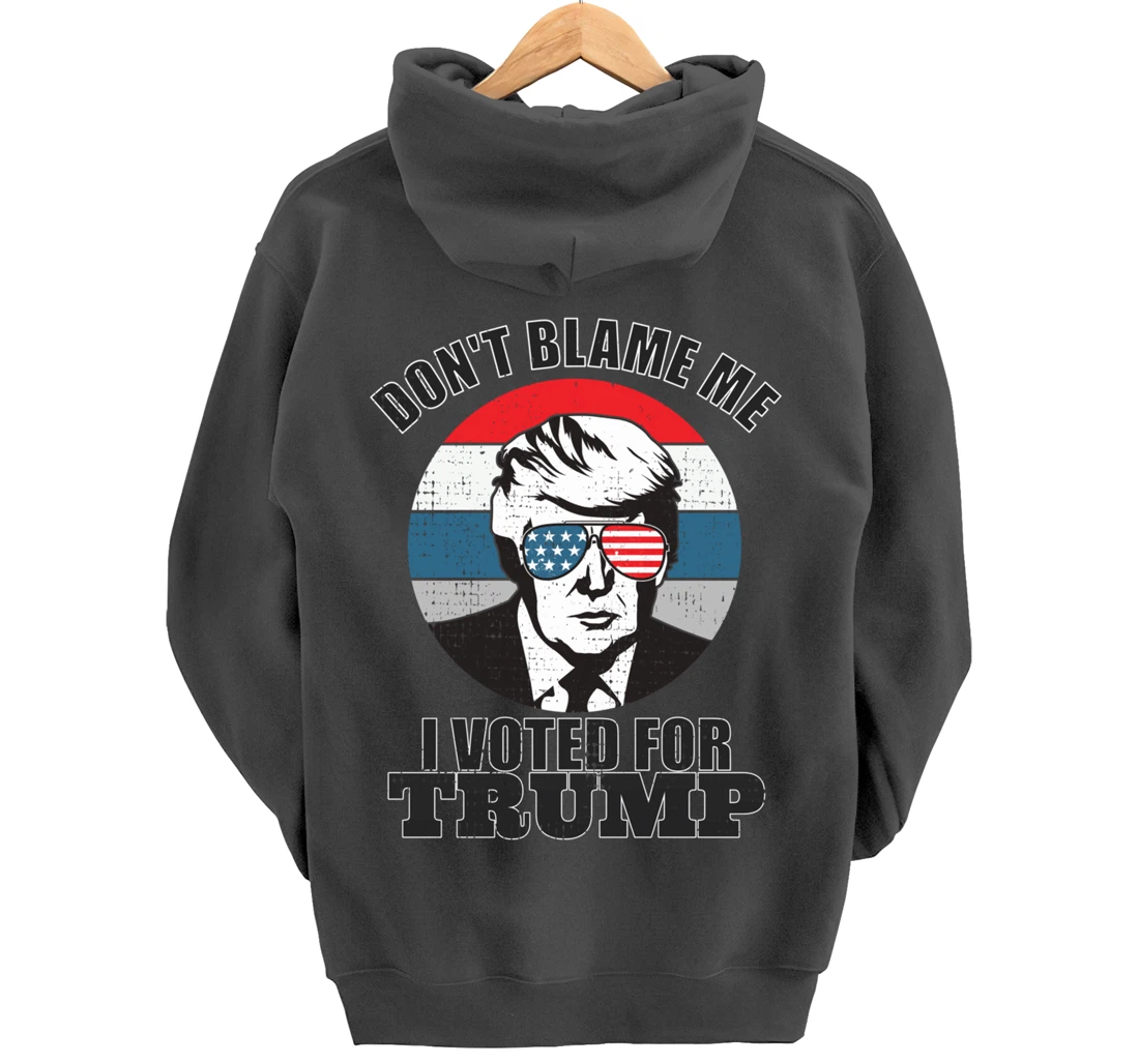 Don't Blame Me I Voted For Trump Pullover Hoodie