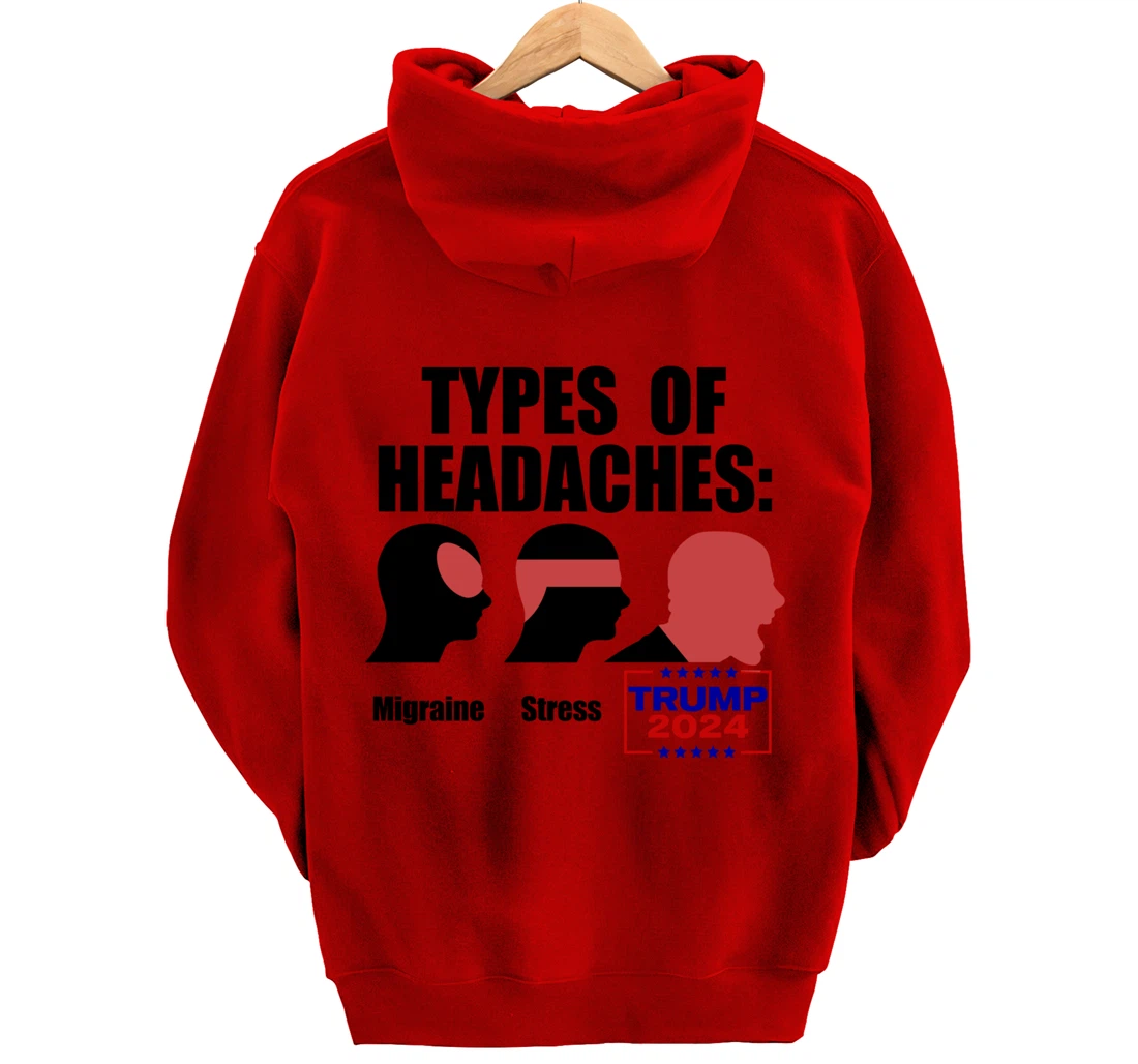 TYPES OF HEADACHES Migraine Stress TRUMP 2024 Funny Meme Pullover Hoodie