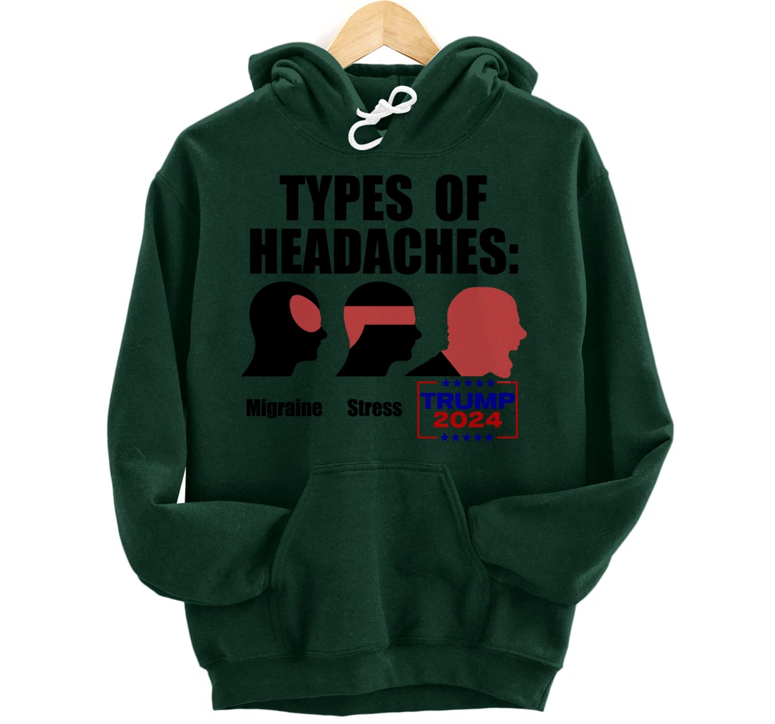 TYPES OF HEADACHES Migraine Stress TRUMP 2024 Funny Meme Pullover Hoodie