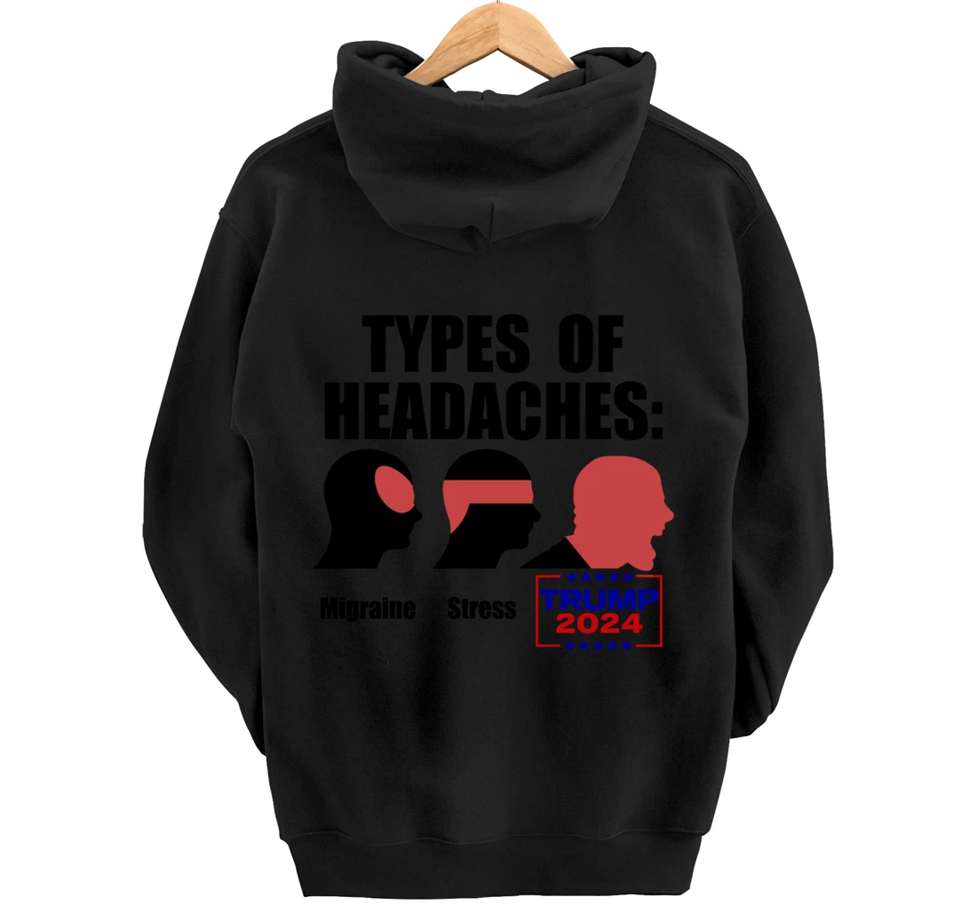 TYPES OF HEADACHES Migraine Stress TRUMP 2024 Funny Meme Pullover Hoodie