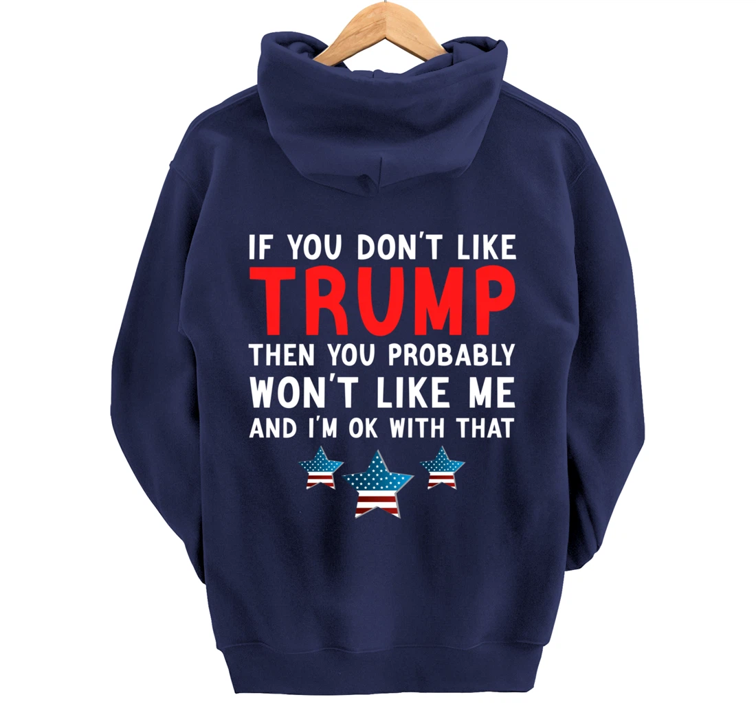 If You Don't Like Trump Then You Probably Trump Lover 2024 Pullover Hoodie