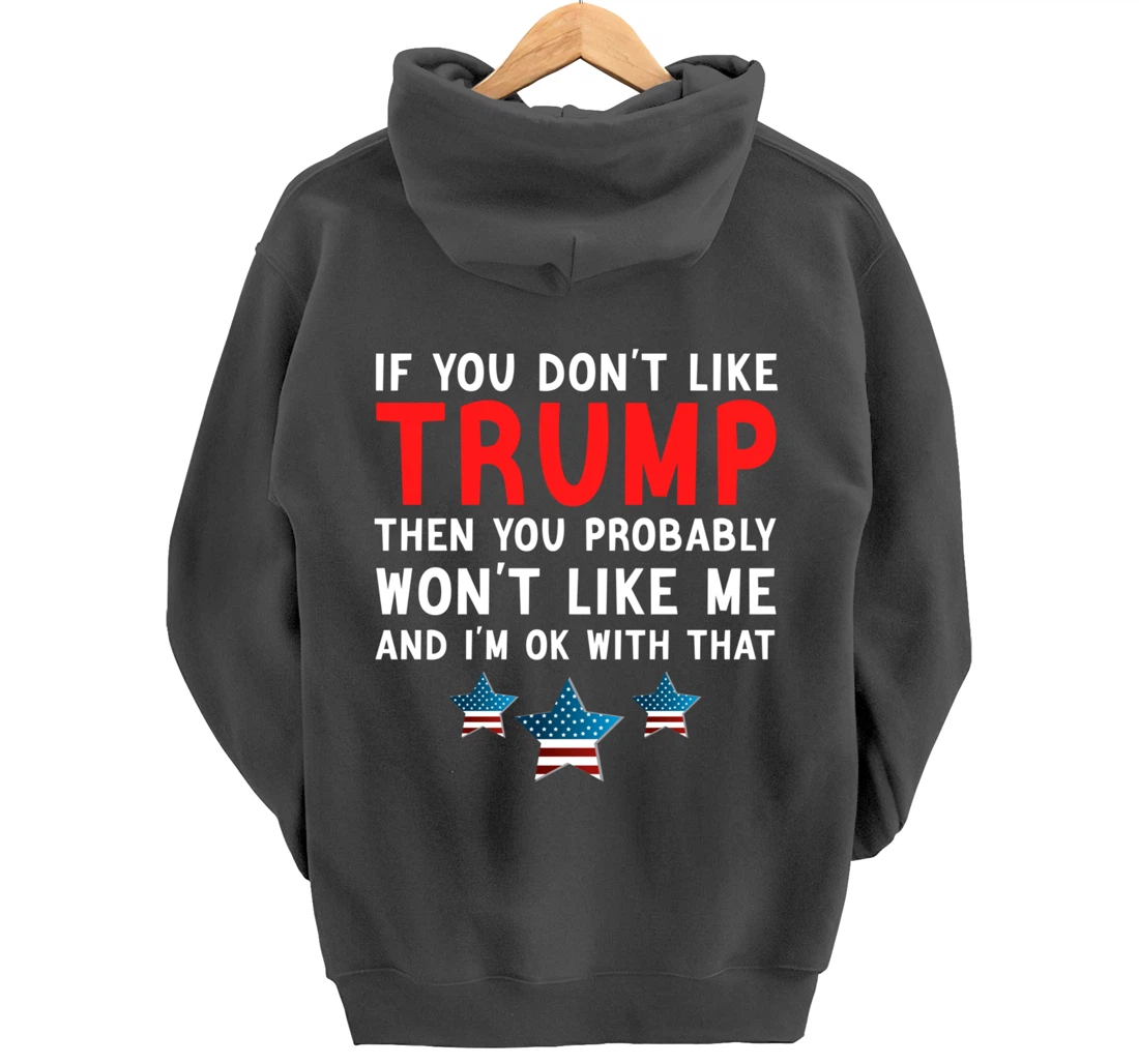 If You Don't Like Trump Then You Probably Trump Lover 2024 Pullover Hoodie