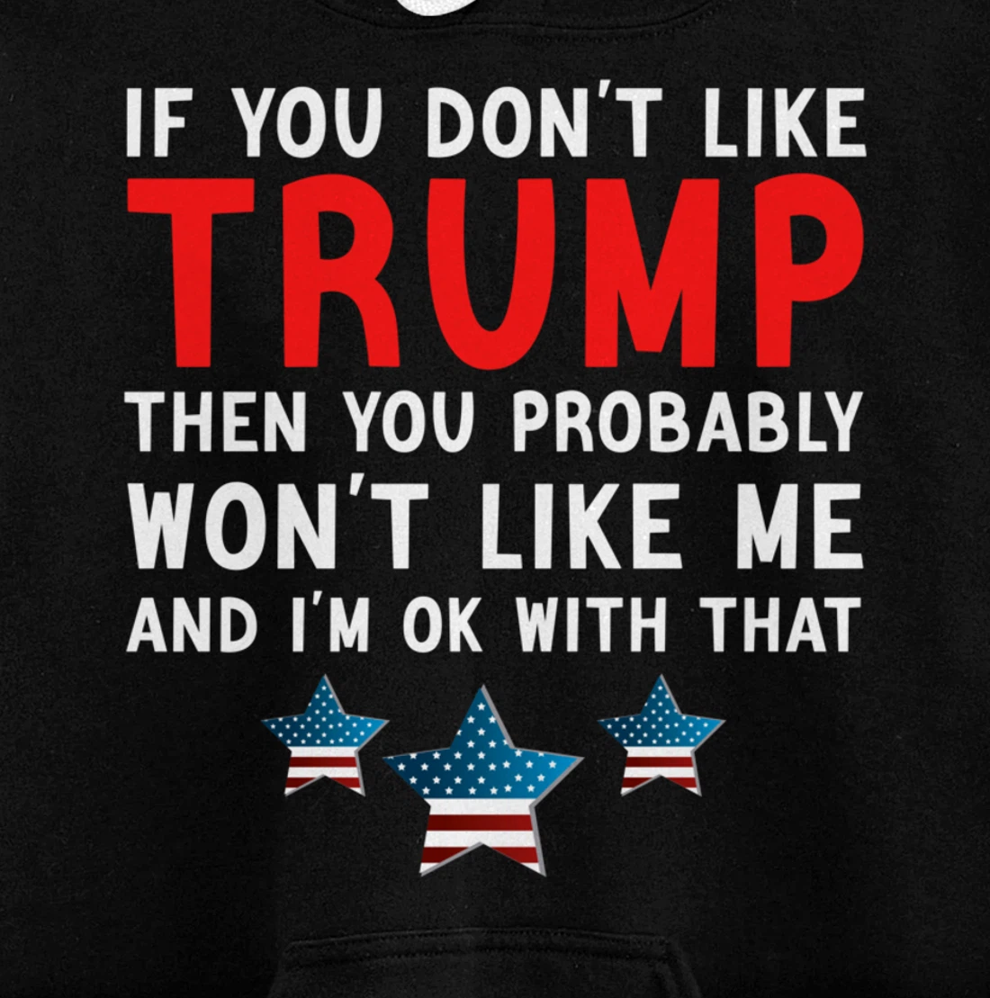 If You Don't Like Trump Then You Probably Trump Lover 2024 Pullover Hoodie