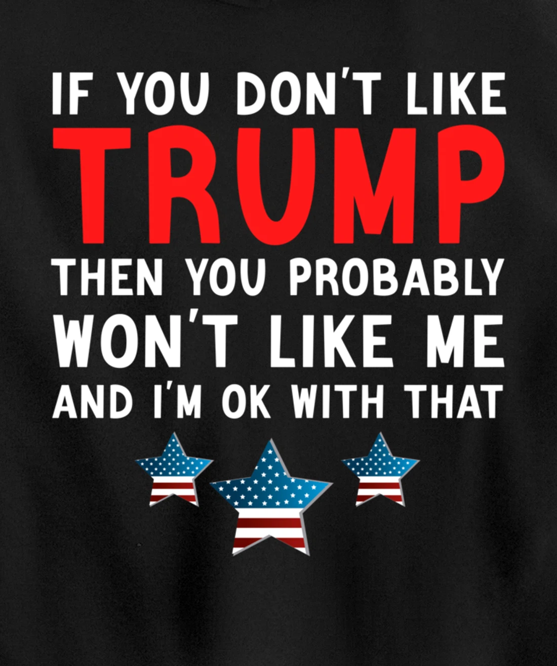 If You Don't Like Trump Then You Probably Trump Lover 2024 Pullover Hoodie