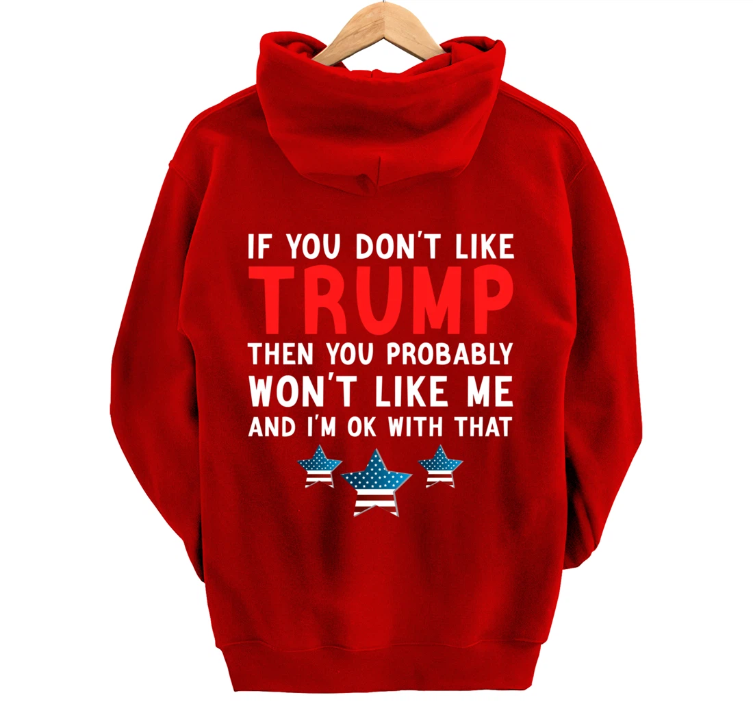 If You Don't Like Trump Then You Probably Trump Lover 2024 Pullover Hoodie