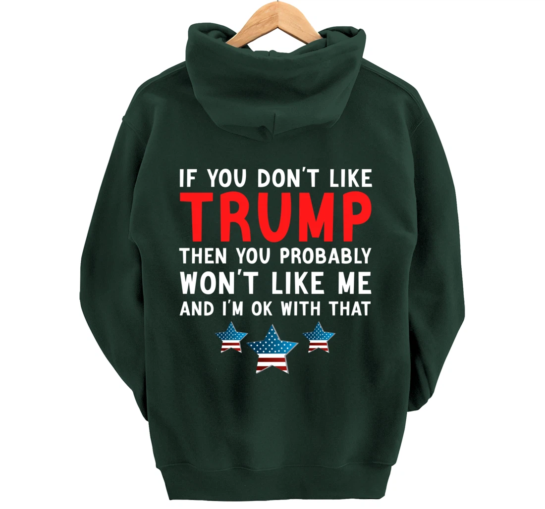 If You Don't Like Trump Then You Probably Trump Lover 2024 Pullover Hoodie
