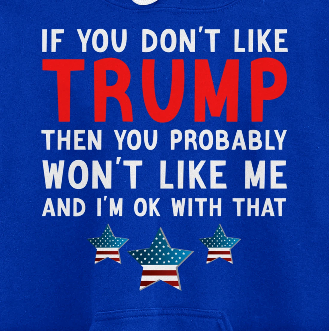 If You Don't Like Trump Then You Probably Trump Lover 2024 Pullover Hoodie