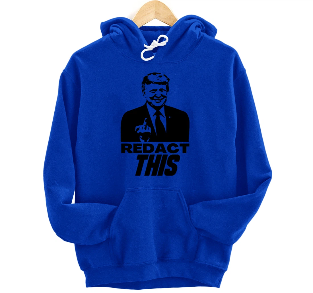 Redact This Redacted Affidavit Funny Trump Fan 2024 Pullover Hoodie