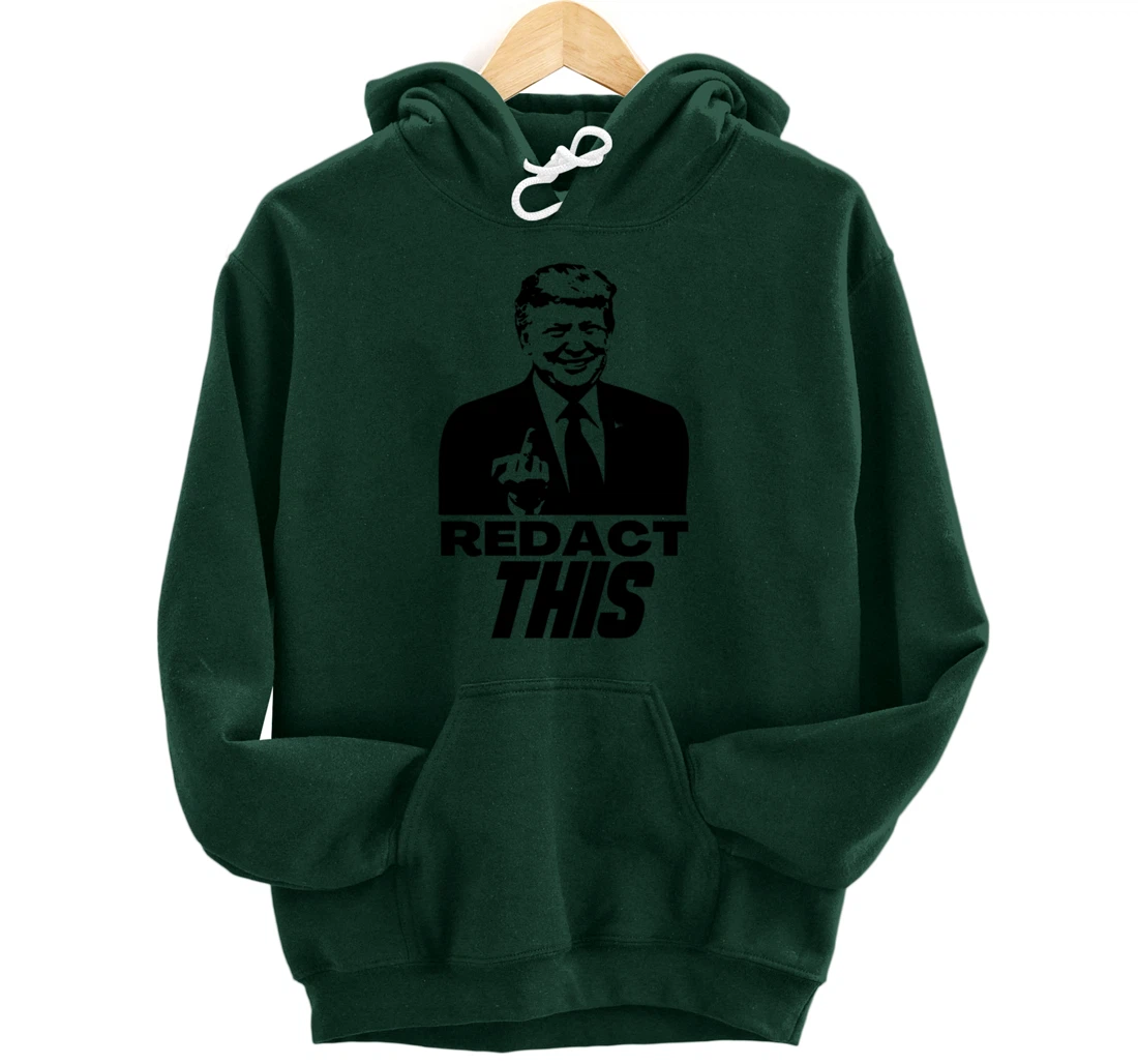 Redact This Redacted Affidavit Funny Trump Fan 2024 Pullover Hoodie
