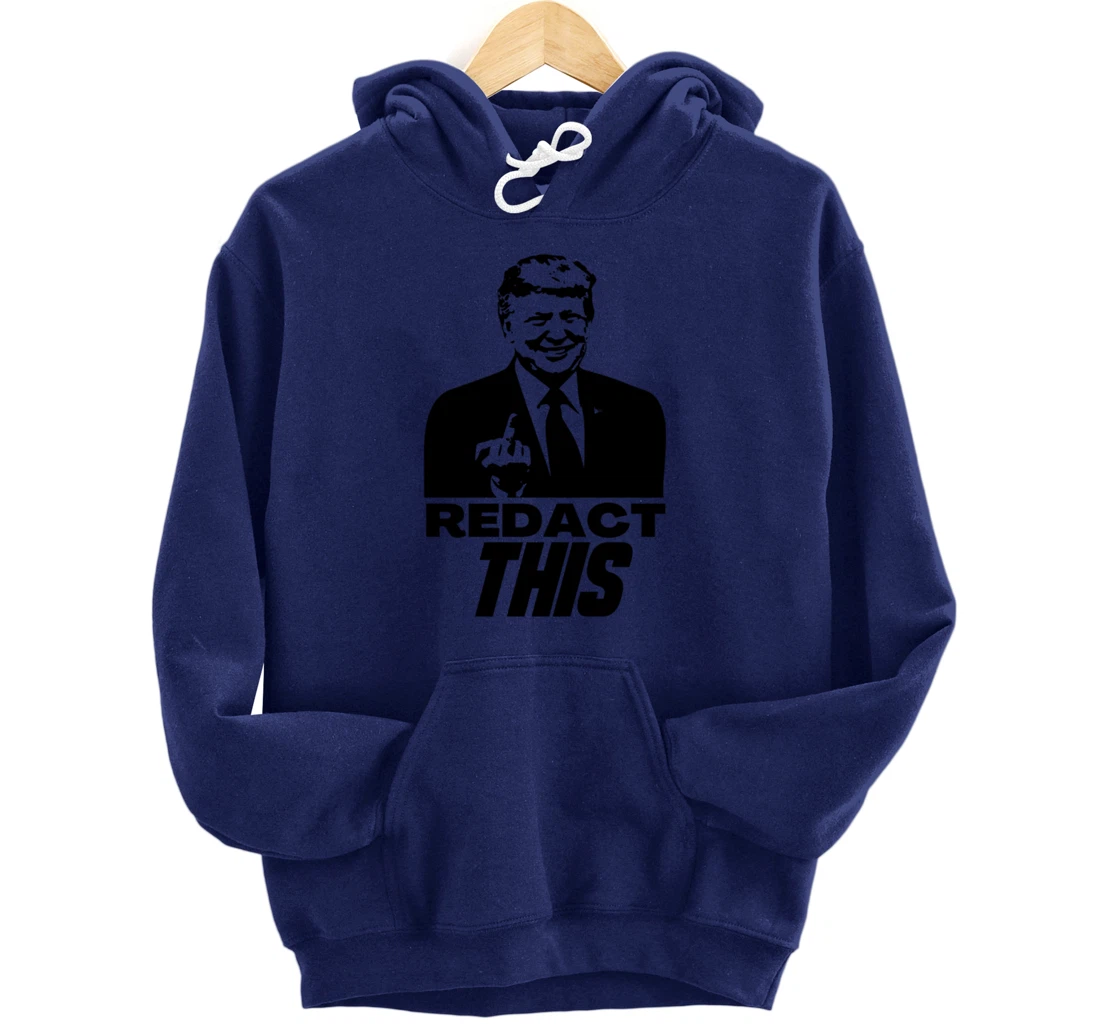 Redact This Redacted Affidavit Funny Trump Fan 2024 Pullover Hoodie