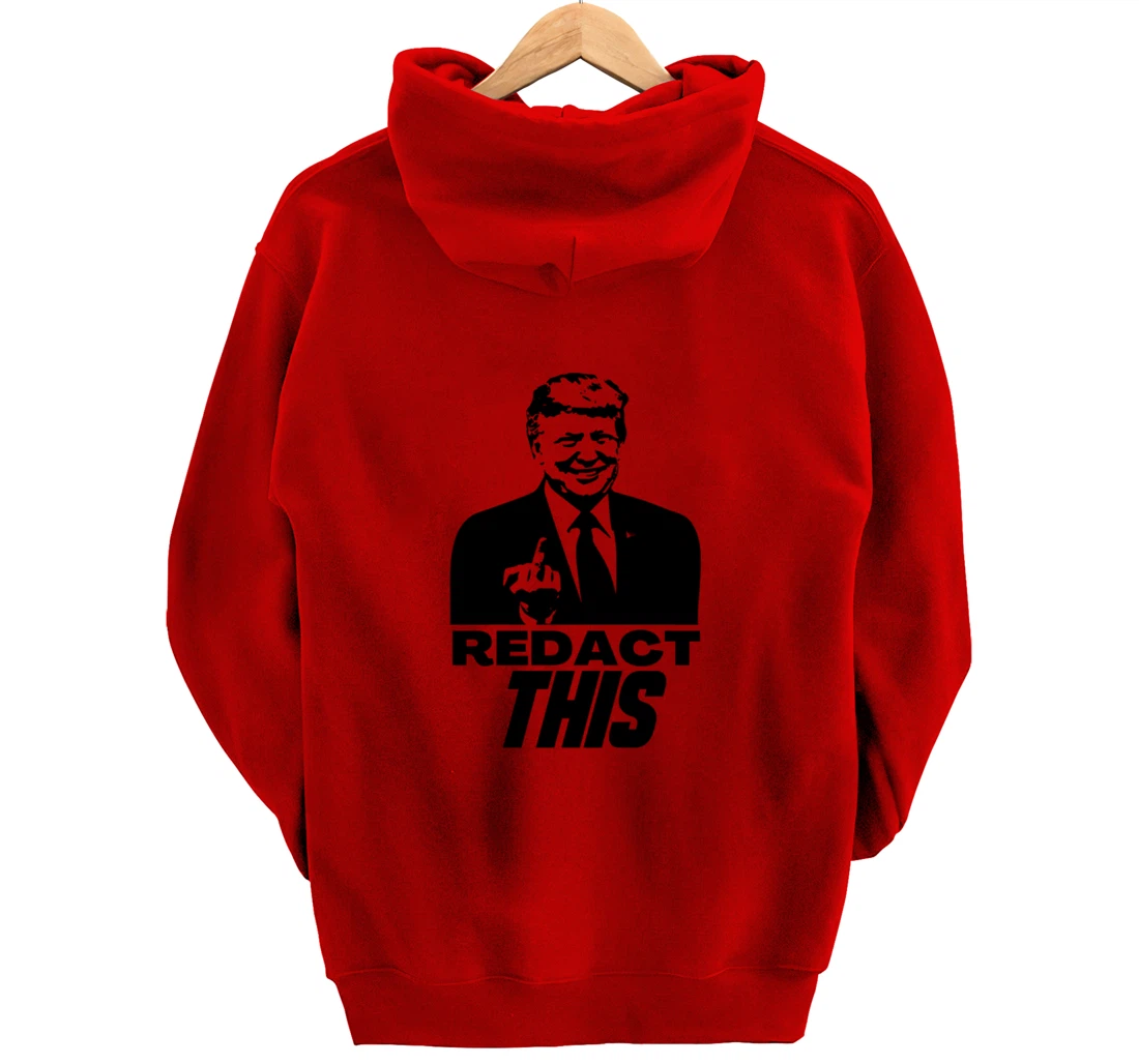 Redact This Redacted Affidavit Funny Trump Fan 2024 Pullover Hoodie