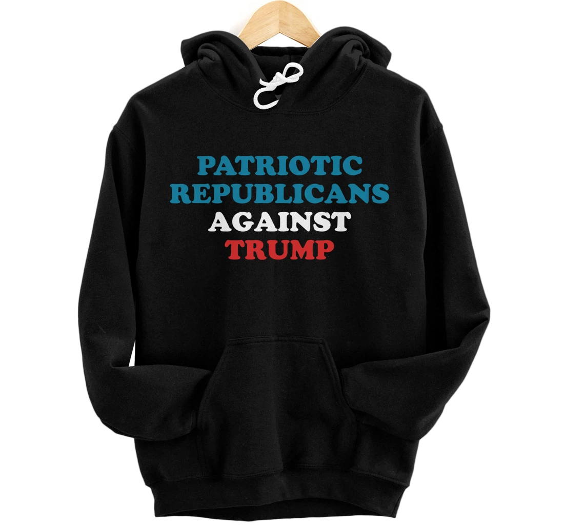Patriotic Republicans Against Trump Anti-Trump Voting Pullover Hoodie