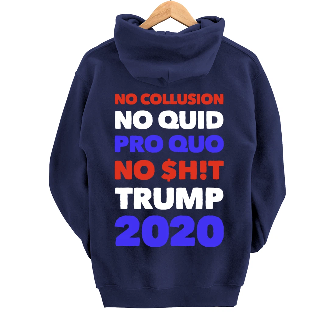 No Collusion No Quid Quo No Shit Pro Trump Republican Gift Pullover Hoodie