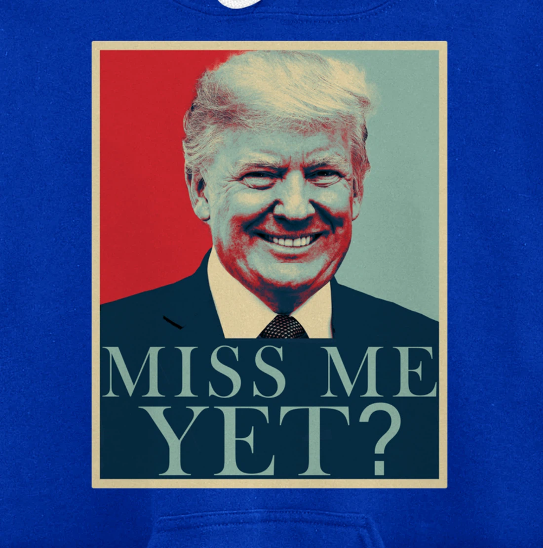 Miss Me Yet Donald Trump - 45th President Trump Pullover Hoodie