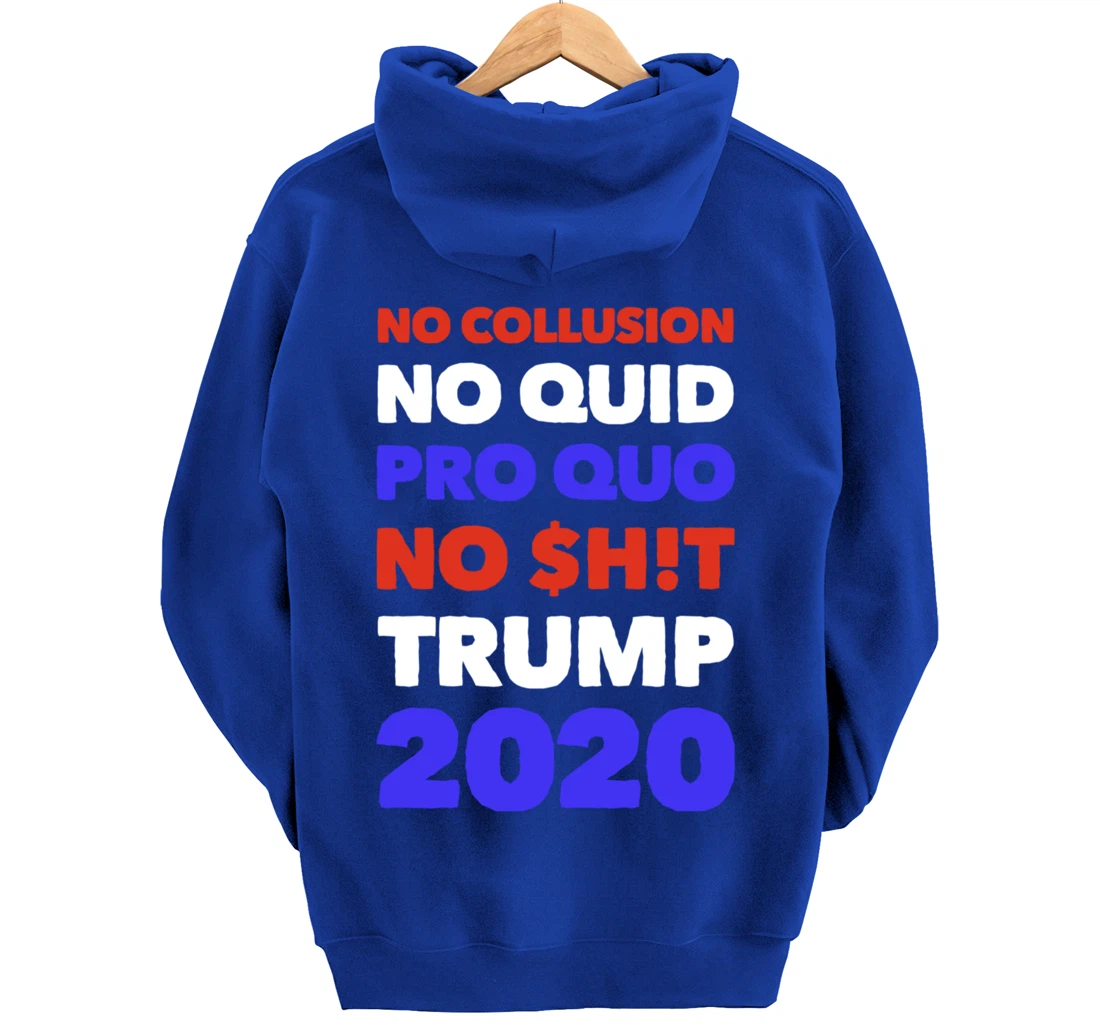 No Collusion No Quid Quo No Shit Pro Trump Republican Gift Pullover Hoodie