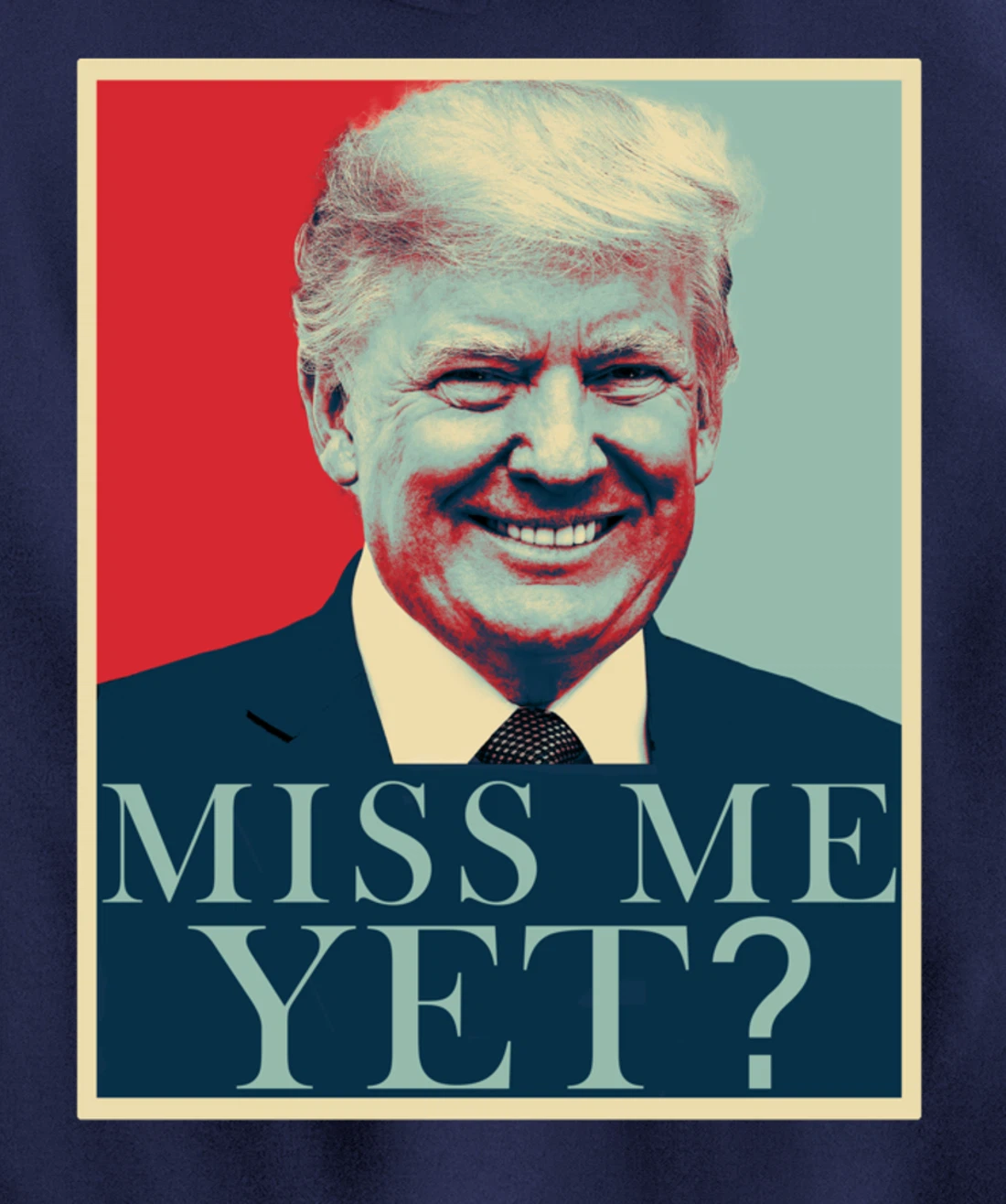 Miss Me Yet Donald Trump - 45th President Trump Pullover Hoodie