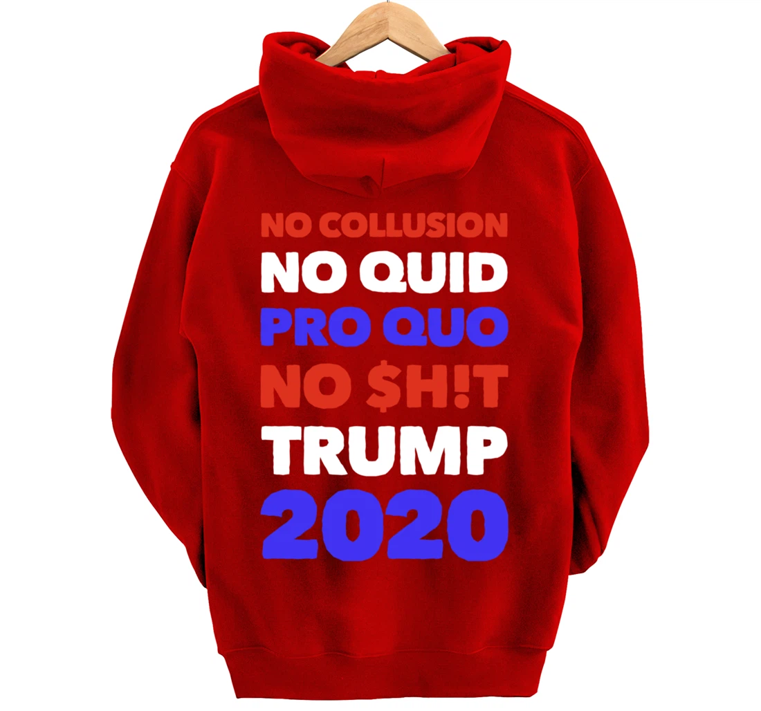 No Collusion No Quid Quo No Shit Pro Trump Republican Gift Pullover Hoodie