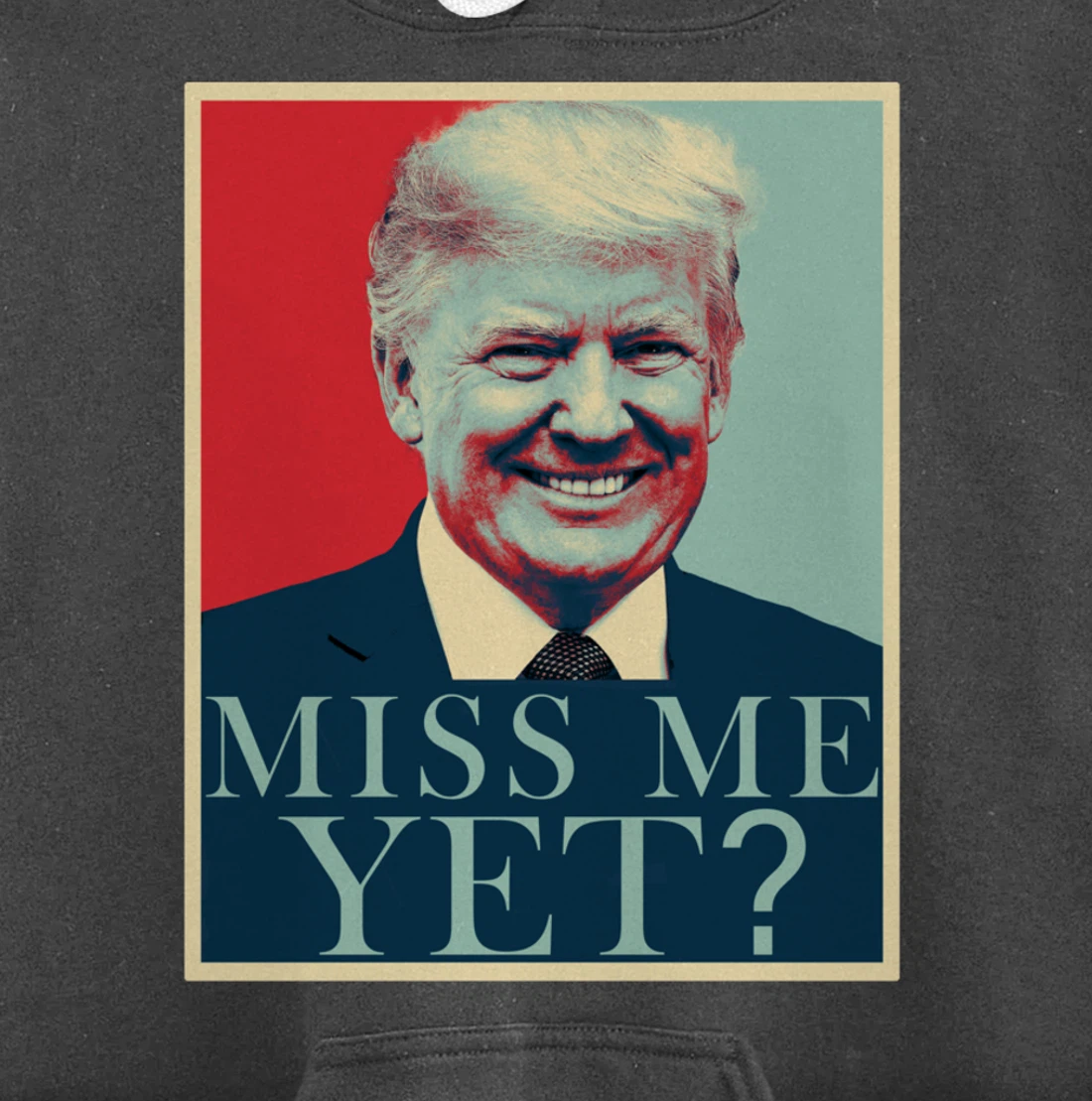 Miss Me Yet Donald Trump - 45th President Trump Pullover Hoodie