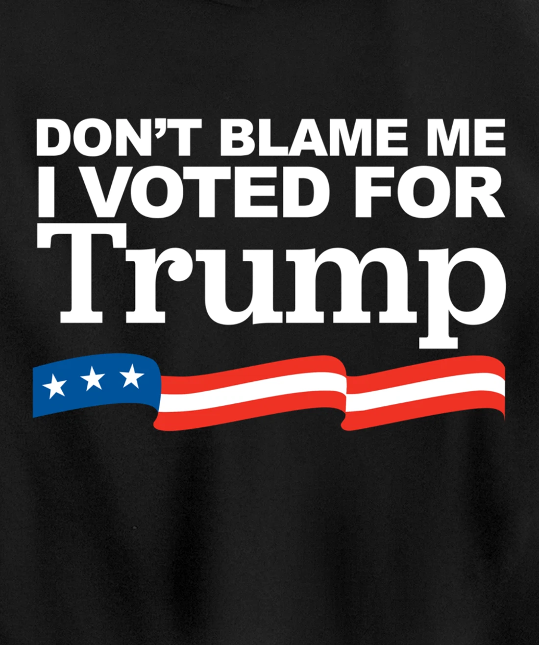 Don't Blame Me I Voted for Trump Pullover Hoodie