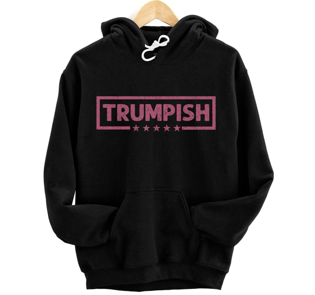 TRUMPISH, Donald Trump For President 2024, Trump 2024 Women Pullover Hoodie
