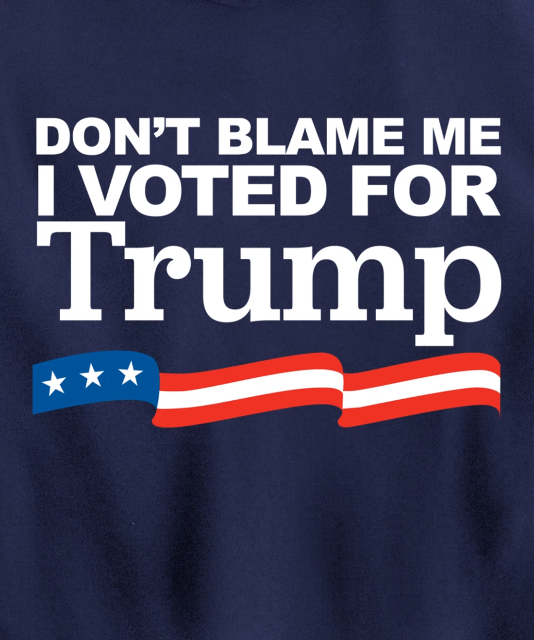 Don't Blame Me I Voted for Trump Pullover Hoodie