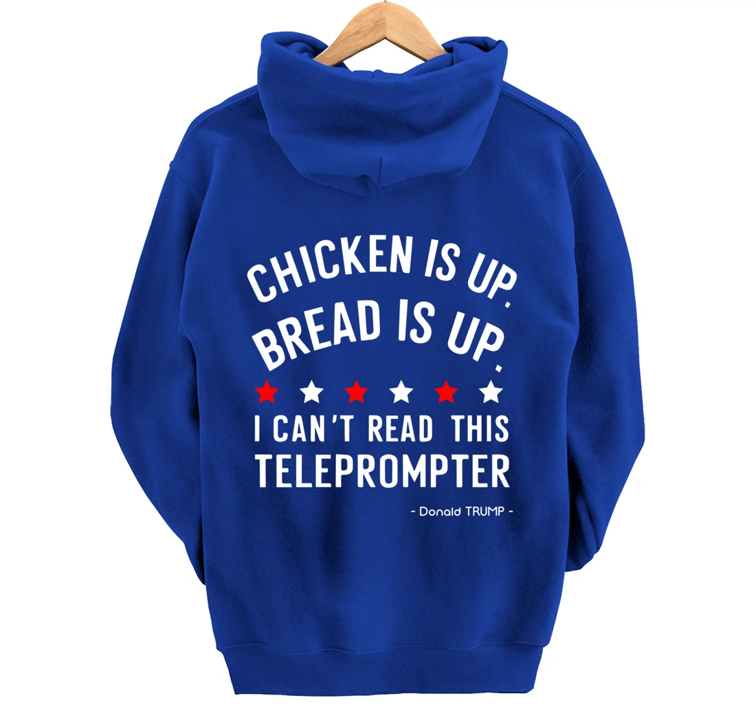Chicken is up Bread is up can’t read this teleprompter Trump Pullover Hoodie