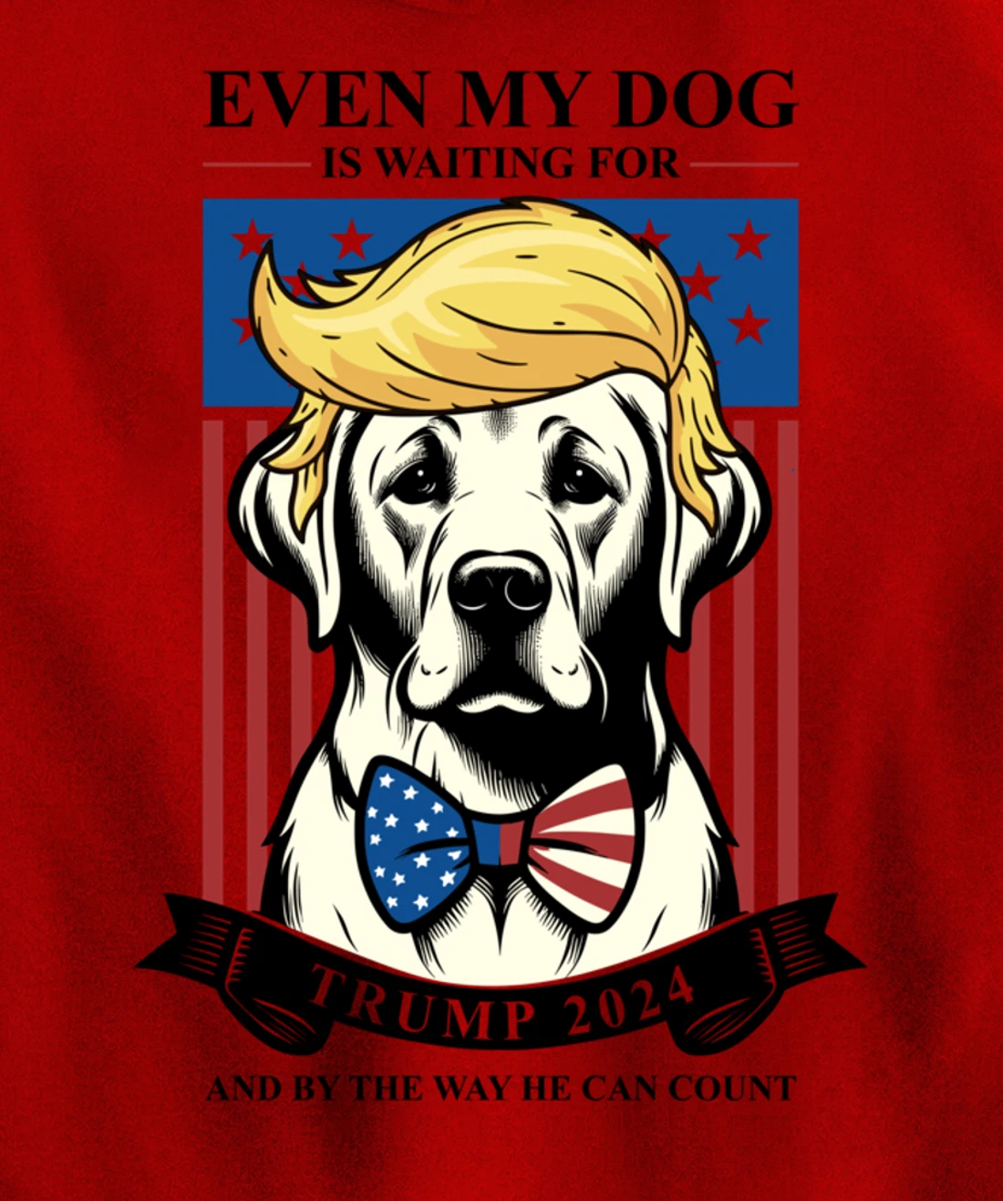Labrador Retriever Even My Dog Is Waiting For Trump 2024 Pullover Hoodie