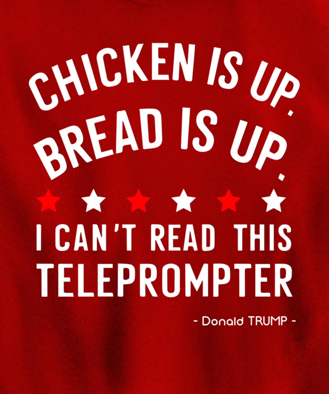 Chicken is up Bread is up can’t read this teleprompter Trump Pullover Hoodie