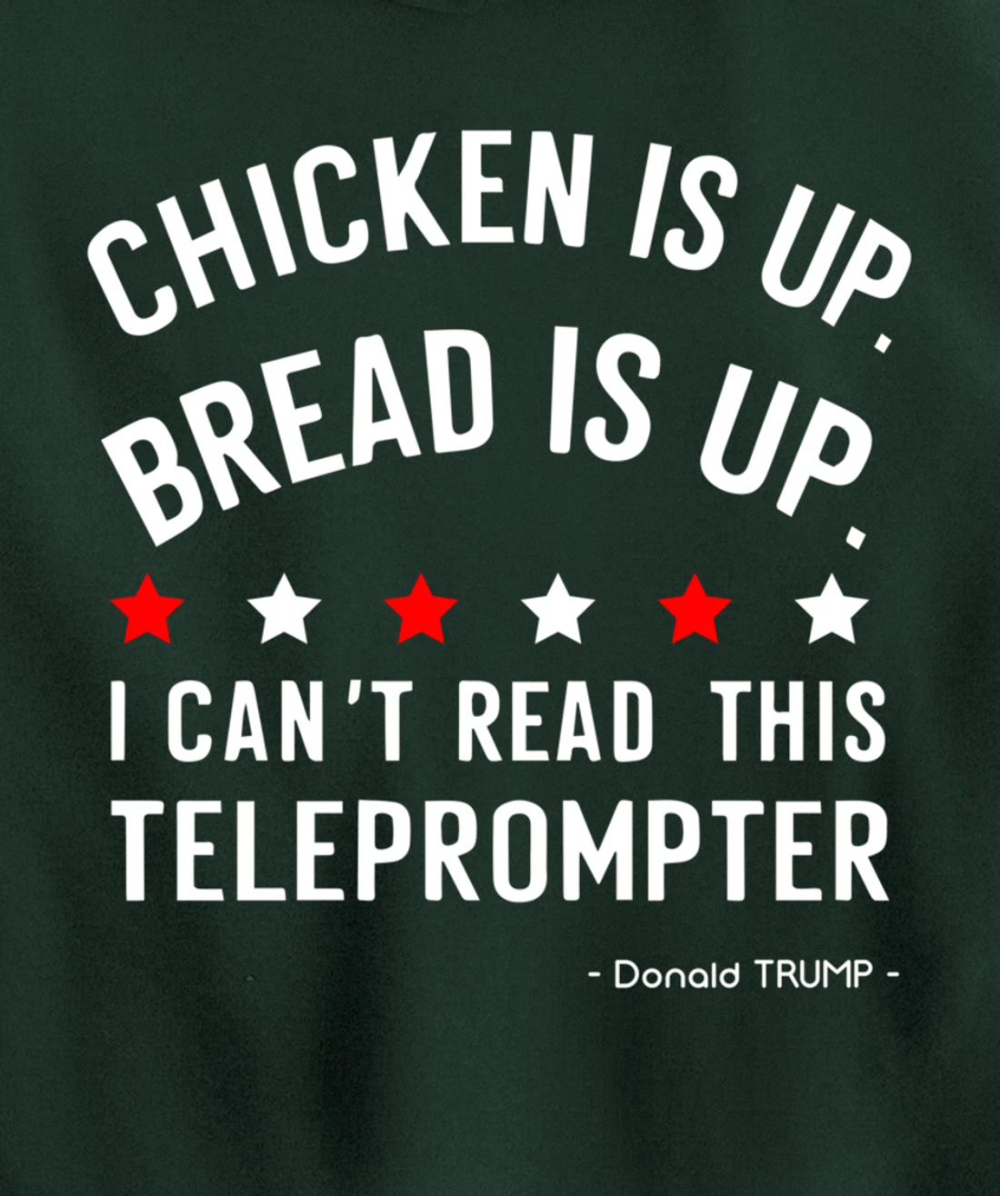Chicken is up Bread is up can’t read this teleprompter Trump Pullover Hoodie