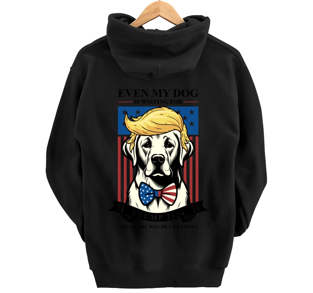 Labrador Retriever Even My Dog Is Waiting For Trump 2024 Pullover Hoodie