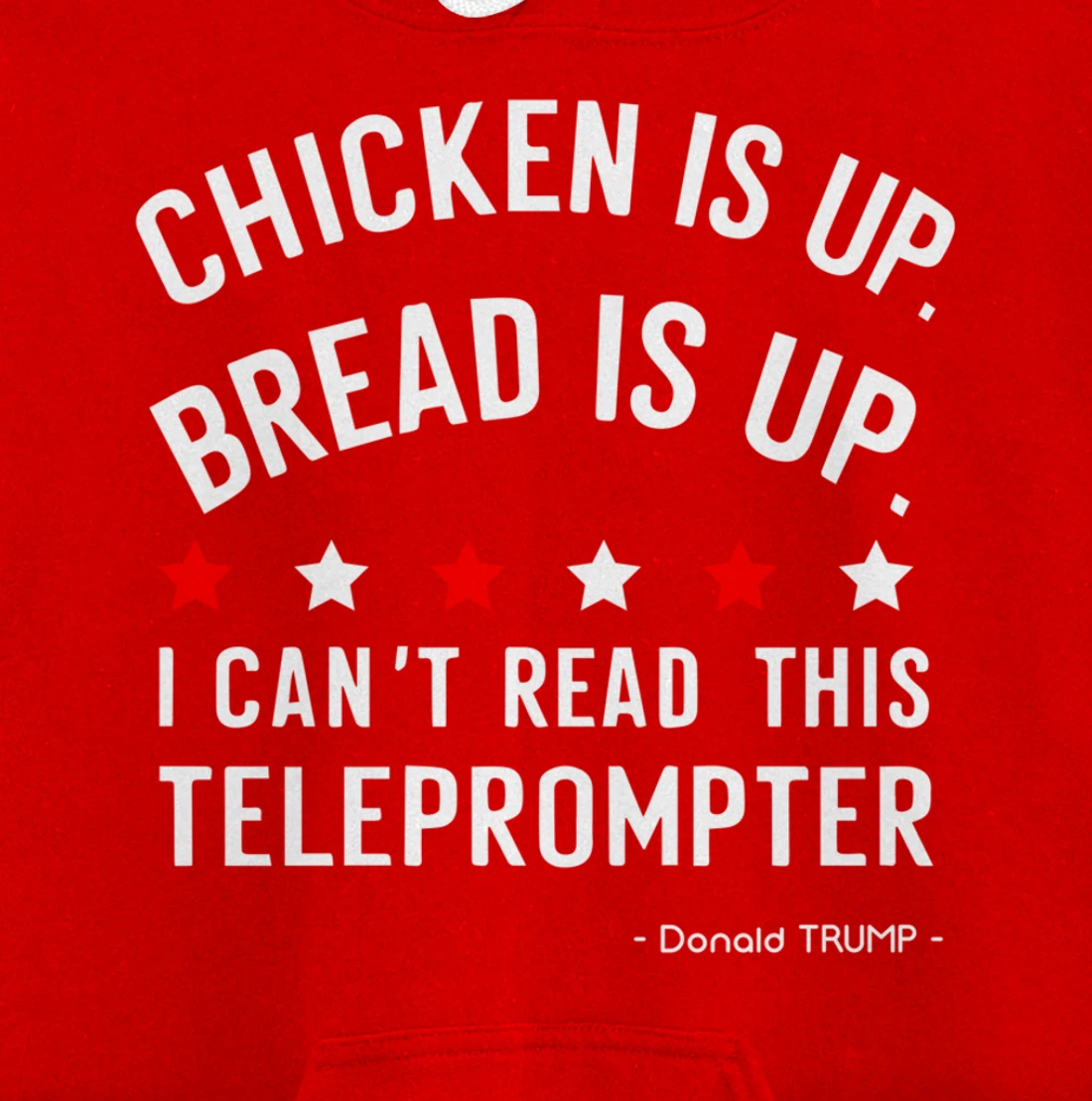 Chicken is up Bread is up can’t read this teleprompter Trump Pullover Hoodie