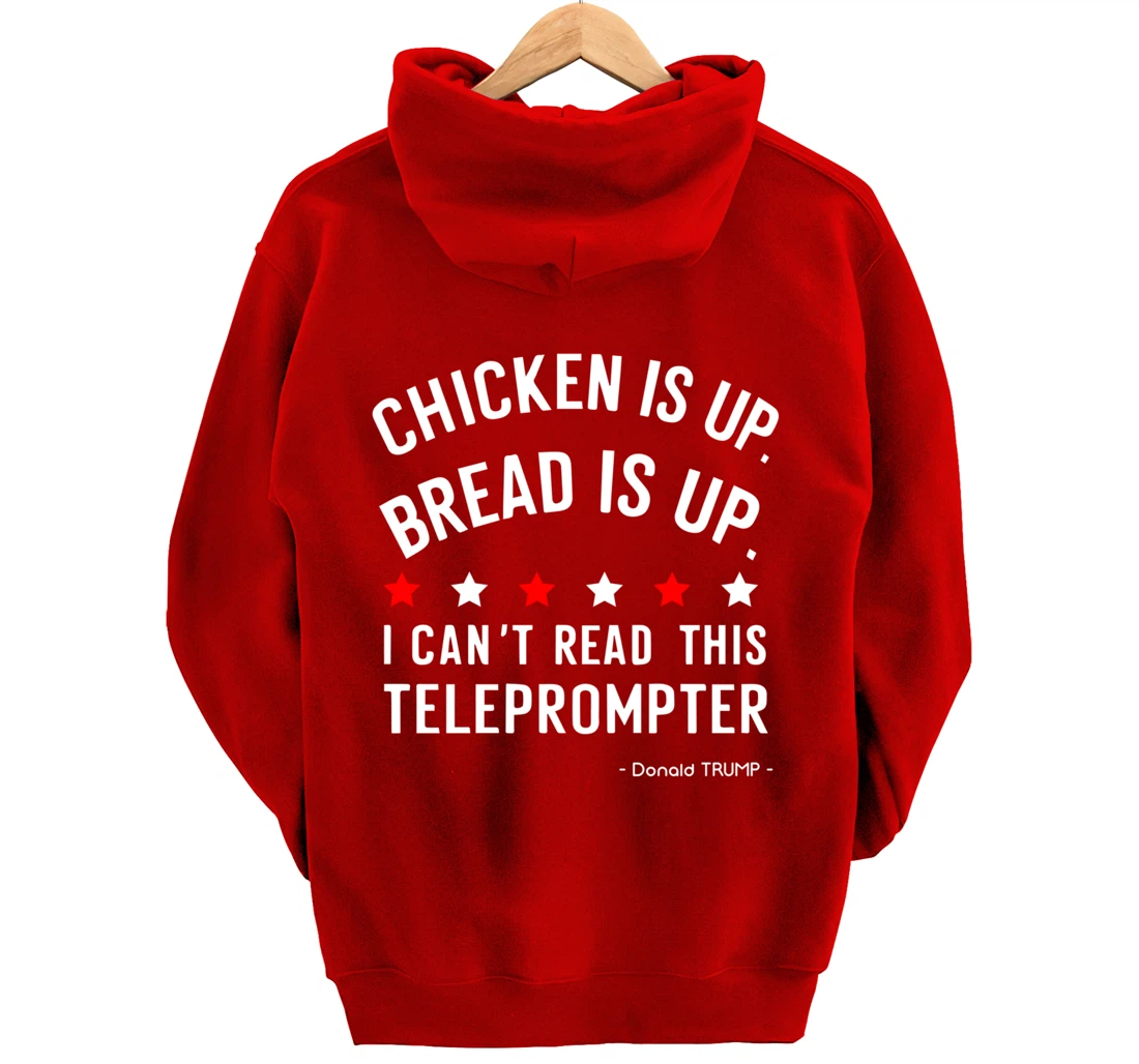 Chicken is up Bread is up can’t read this teleprompter Trump Pullover Hoodie