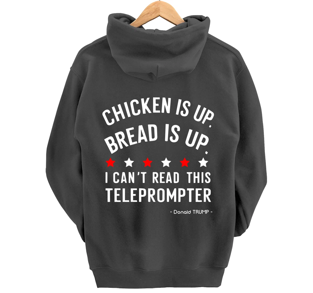 Chicken is up Bread is up can’t read this teleprompter Trump Pullover Hoodie