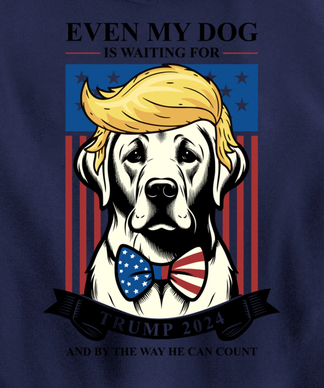 Labrador Retriever Even My Dog Is Waiting For Trump 2024 Pullover Hoodie
