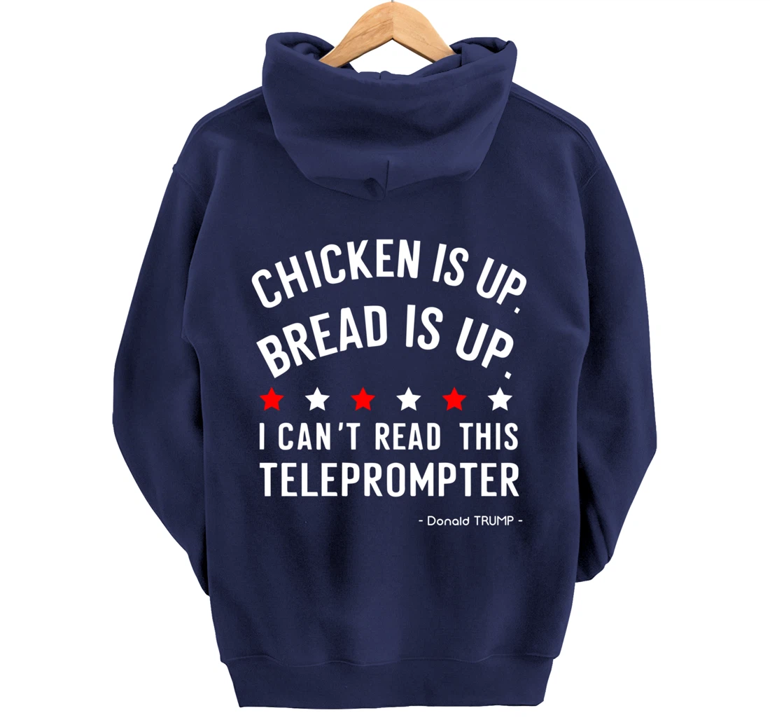 Chicken is up Bread is up can’t read this teleprompter Trump Pullover Hoodie