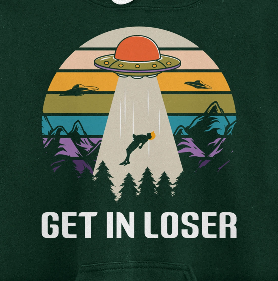 Get in Loser Funny Anti-Trump Extraterrestrial Pullover Hoodie