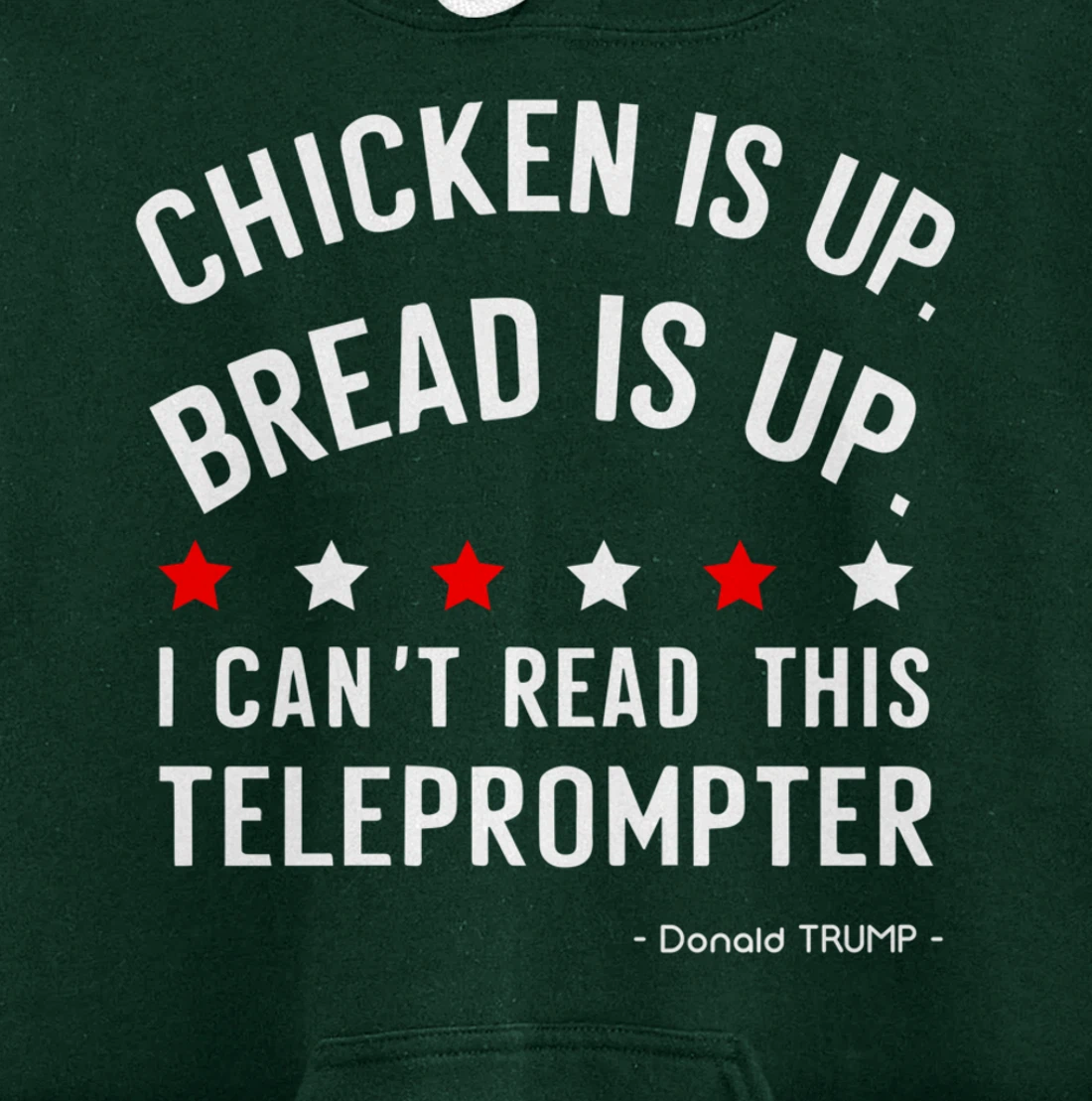 Chicken is up Bread is up can’t read this teleprompter Trump Pullover Hoodie
